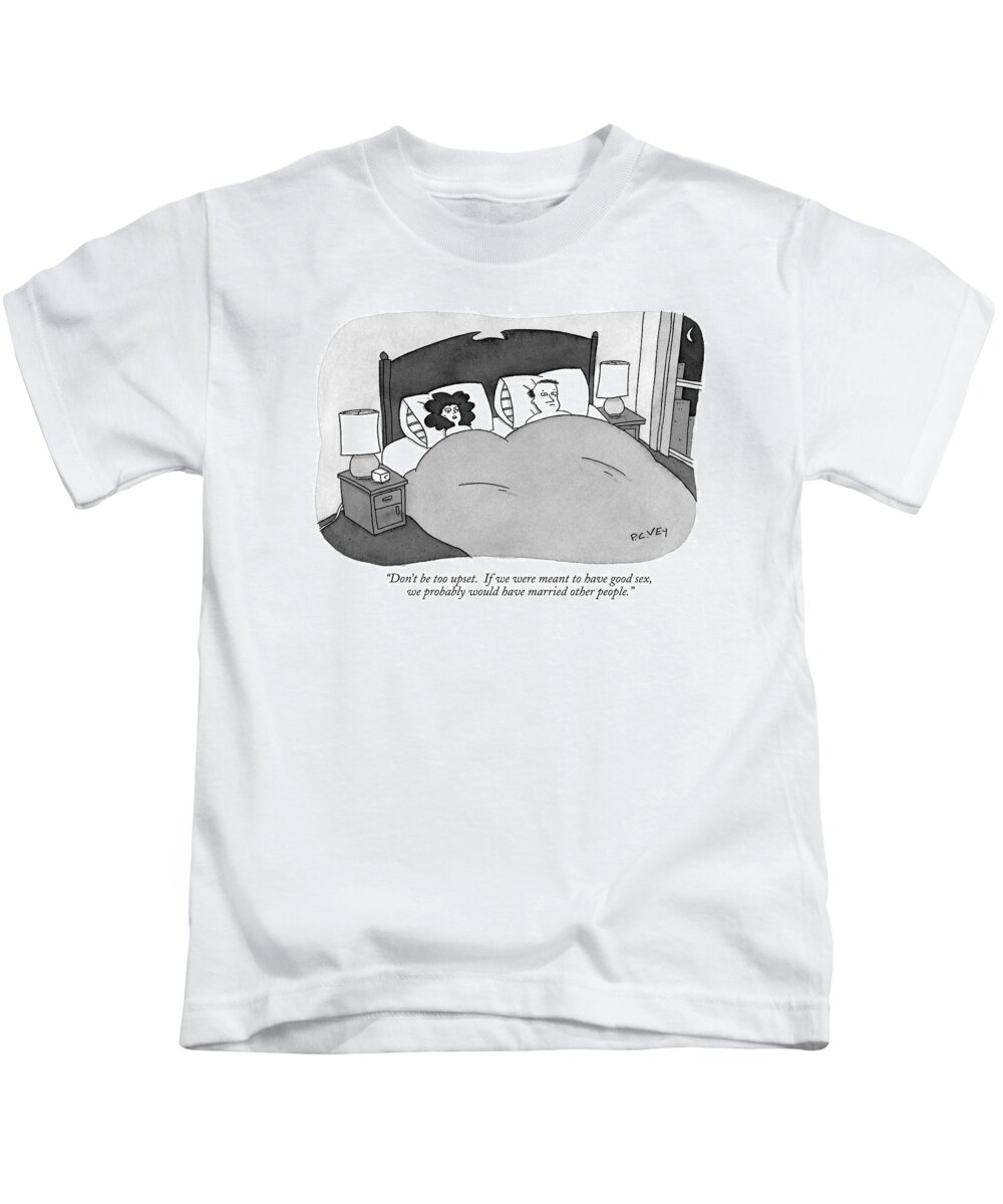 Bedroom Scenes Kids T-Shirt featuring the drawing Don't Be Too Upset. If We Were Meant by Peter C. Vey