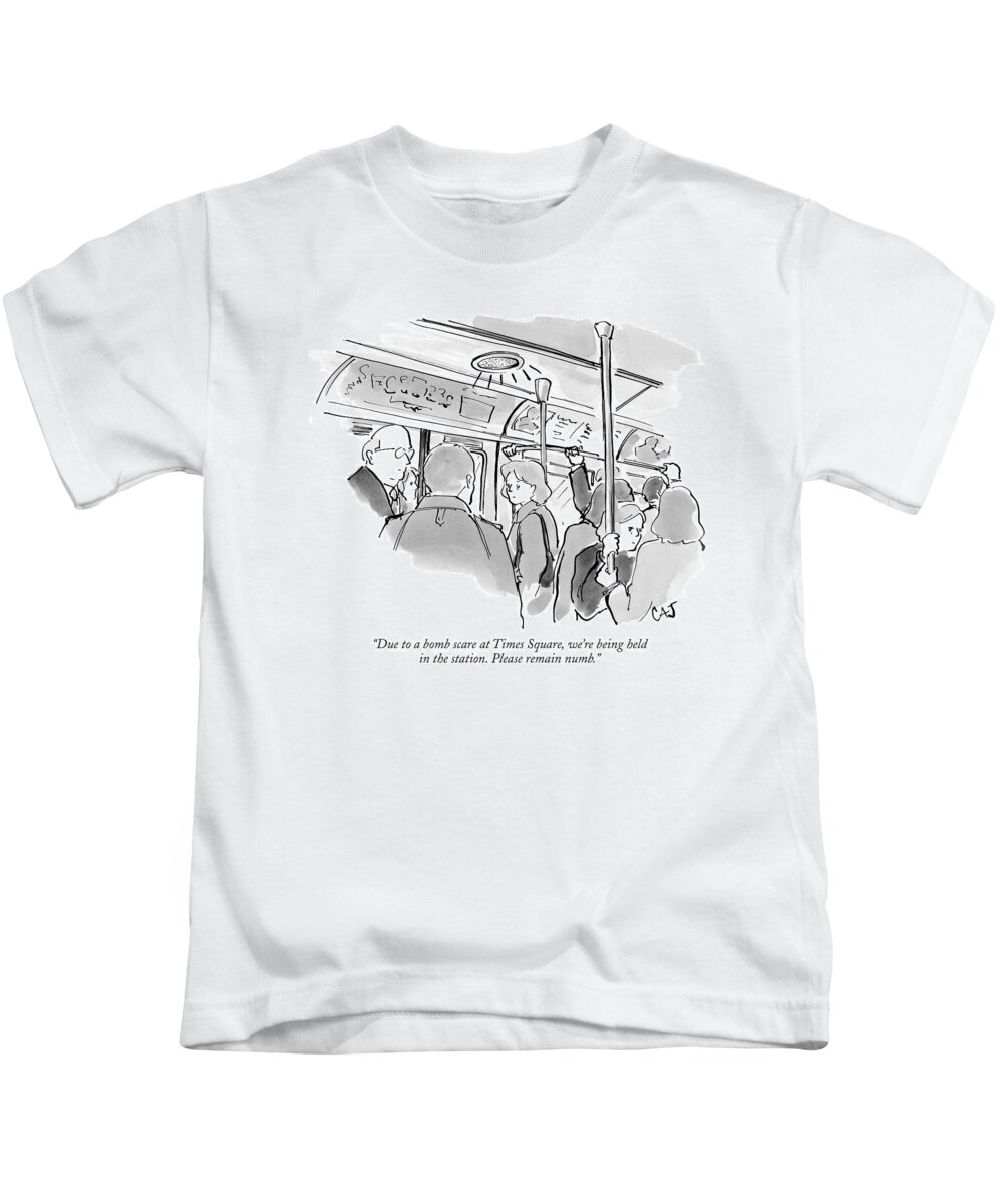 Word Play Urban Regional New York City Terrorism Violence

(announcement In Crowded Subway Car.) 119279 Cjo Carolita Johnson Kids T-Shirt featuring the drawing Due To A Bomb Scare At Times Square by Carolita Johnson