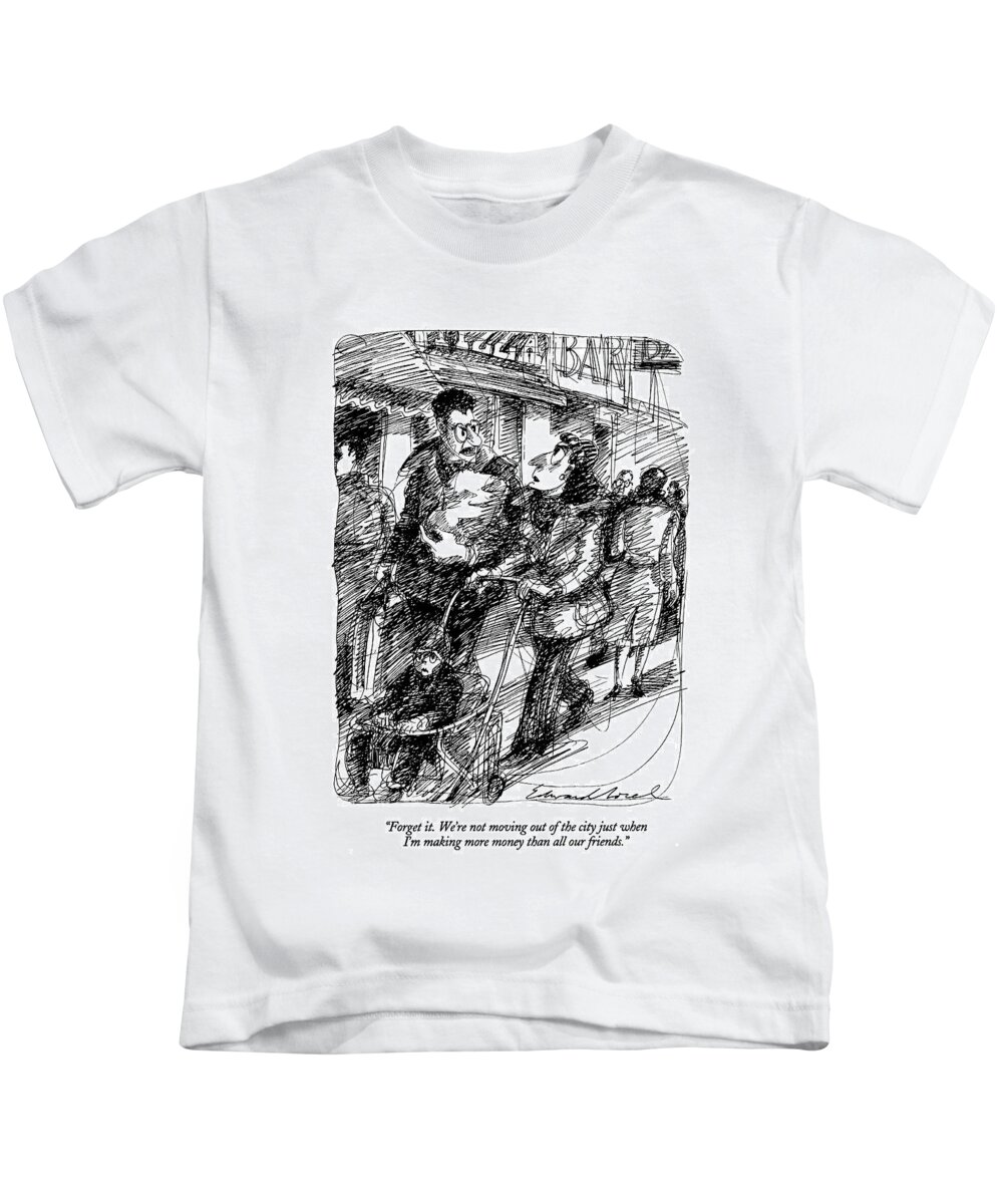 
Family Kids T-Shirt featuring the drawing Forget It. We're Not Moving Out Of The City by Edward Sorel