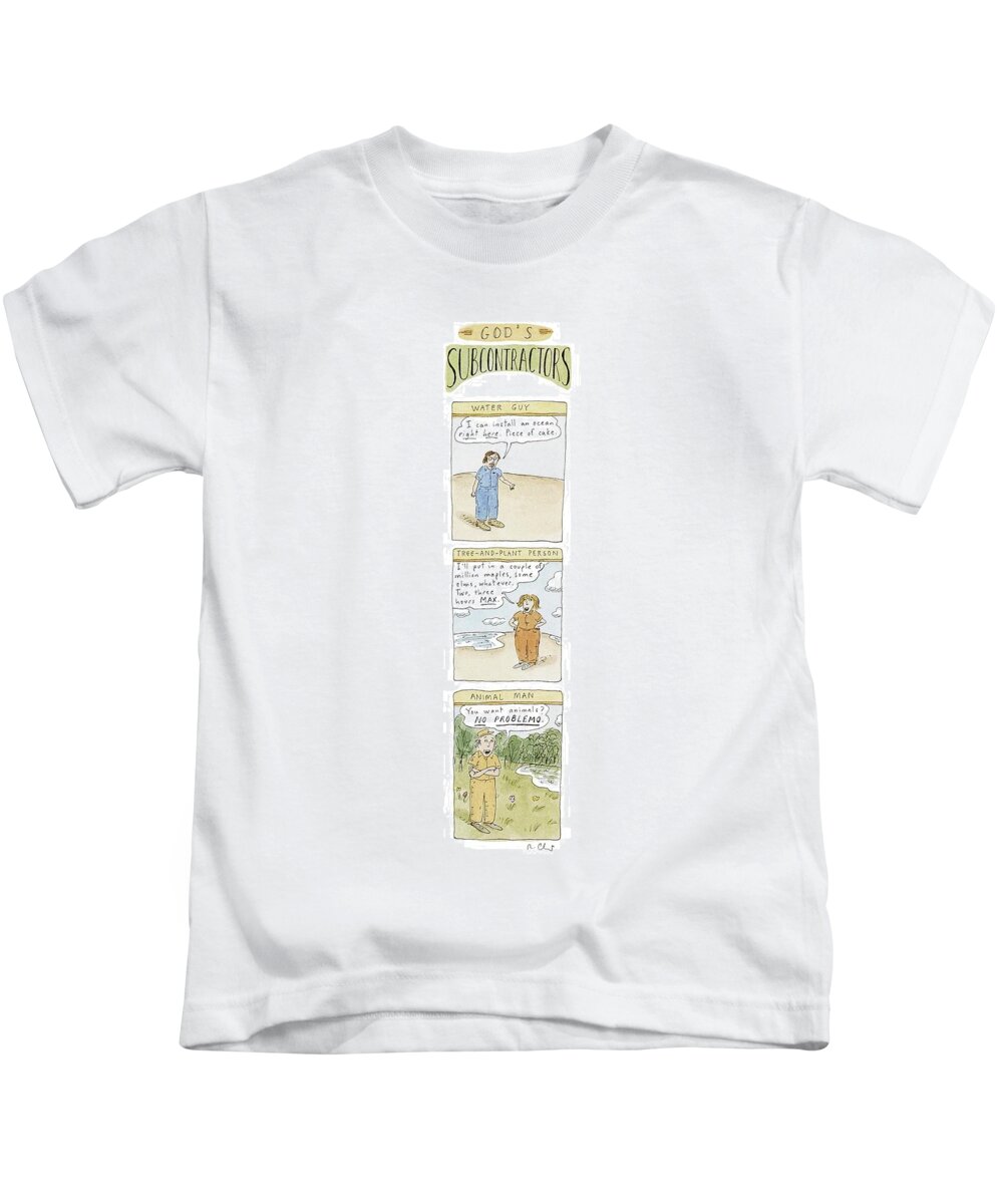 God's Subcontractors
Water Guy ('i Can Install An Ocean Right Here. Piece Of Cake.')
Tree-and-plant Person ('i'll Put In A Couple Of Million Maples Kids T-Shirt featuring the drawing God's Subcontractors:
Water Guy by Roz Chast