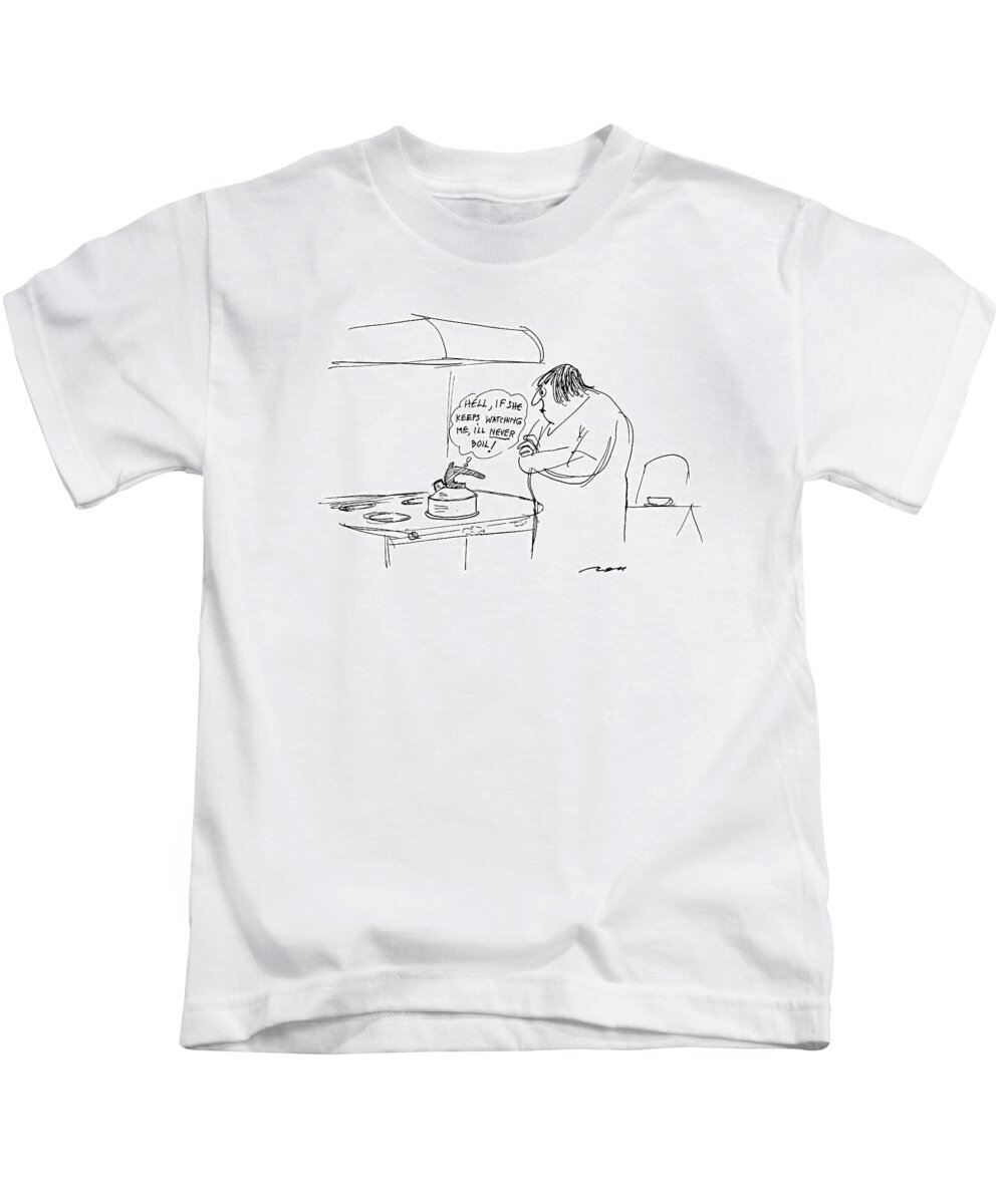 
 Tea Kettle Says To Itself As Angry Woman Stands Over It. 

 Tea Kettle Says To Itself As Angry Woman Stands Over It. Household Kids T-Shirt featuring the drawing Hell,if She Keeps Watching Me, I'll Never Boil! by Al Ross