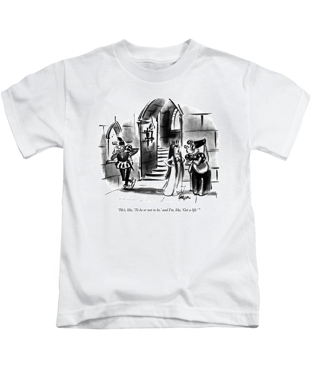 

Ophelia Says To Medieval Woman As Hamlet: Stares Pensively Out The Castle Window. Literary Kids T-Shirt featuring the drawing He's, Like, 'to Be Or Not To Be,' And I'm, Like by Lee Lorenz