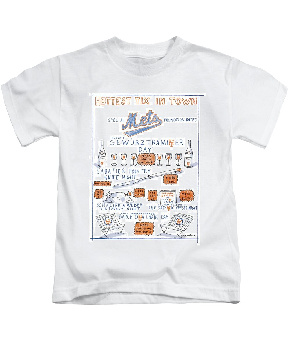 Hottest Tix In Town
Special Mets Promotion Dates
(giveaways Offered: Gewurztraminer Spirits Kids T-Shirt featuring the drawing Hottest Tix In Town
Special Mets Promotion Dates by Michael Crawford