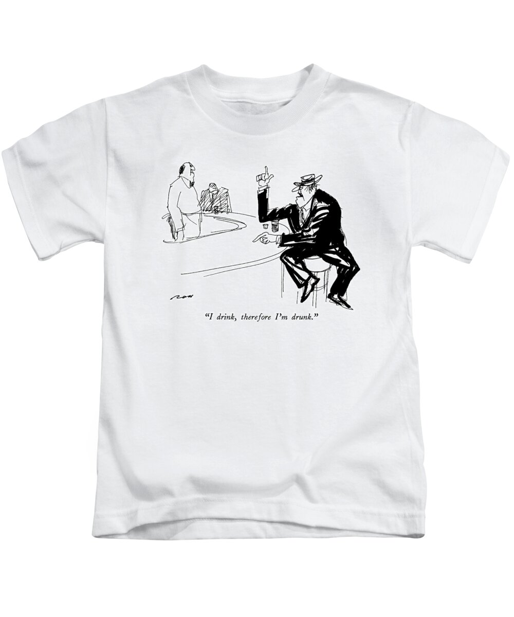 Drinking Kids T-Shirt featuring the drawing I Drink, Therefore I'm Drunk by Al Ross