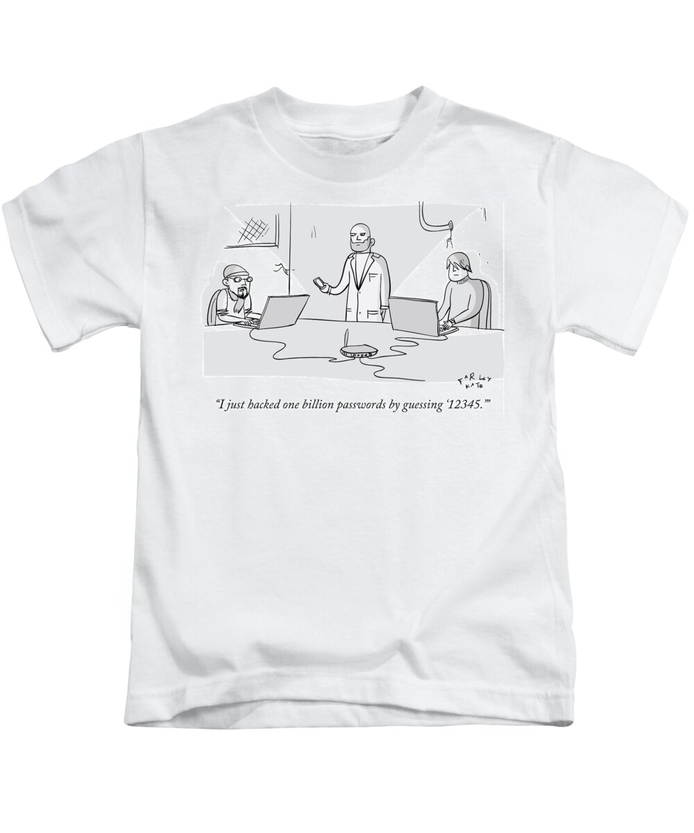 I Just Hacked One Billion Passwords By Guessing '12345.'' Kids T-Shirt featuring the drawing I Just Hacked One Billion Passwords by Farley Katz