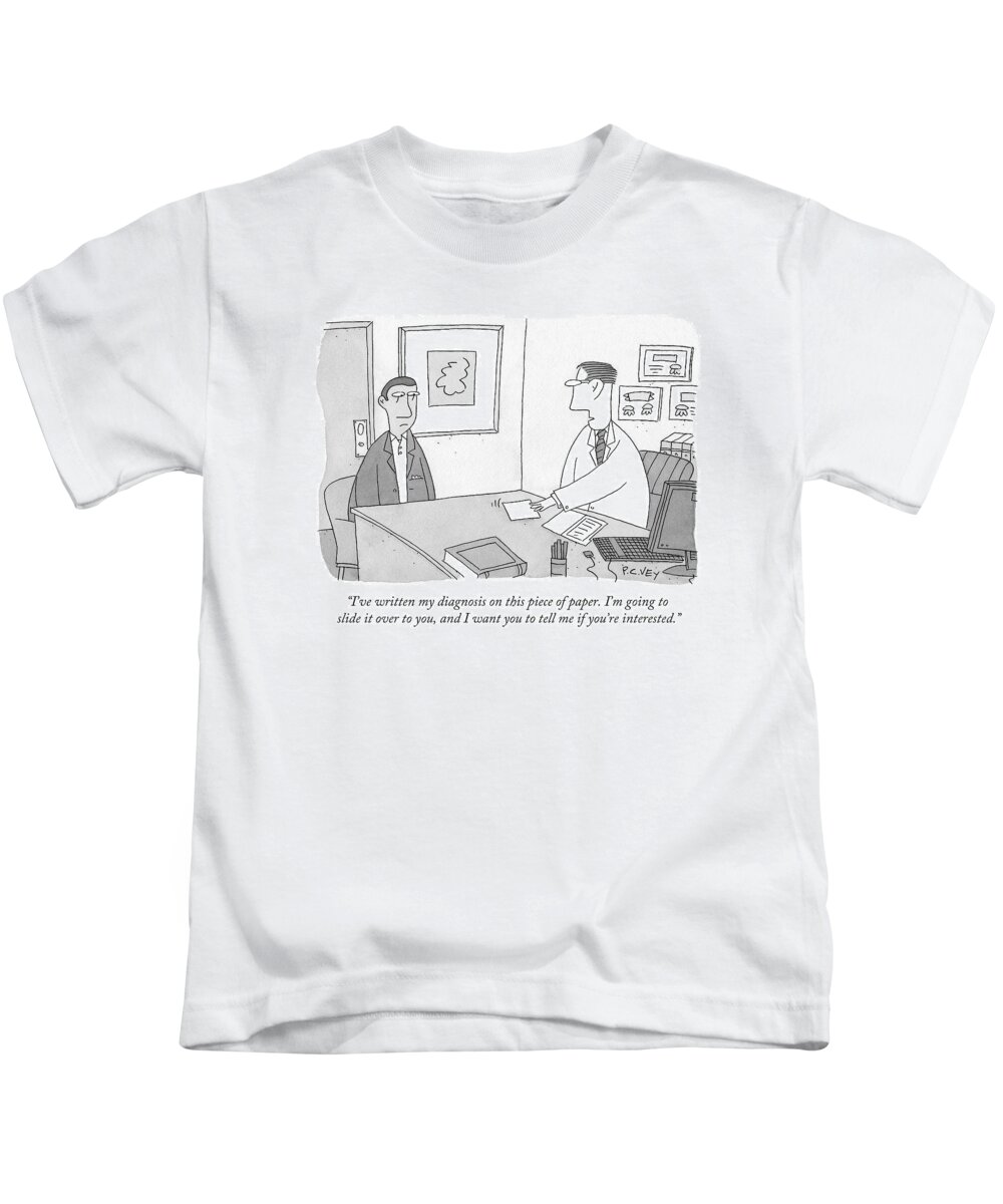 Doctor Kids T-Shirt featuring the drawing I've Written My Diagnosis On This Piece Of Paper by Peter C. Vey