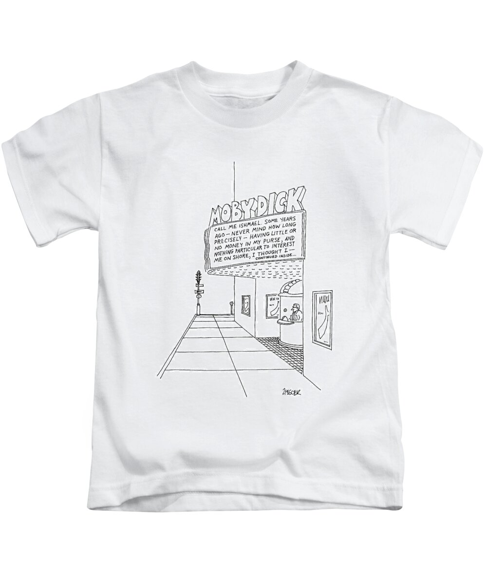No Caption
A Movie Theatre Is Named Moby Dickcontinued Inside Below That... 
No Caption
A Movie Theatre Is Named Moby Dickcontinued Inside Below That... 
Movies Kids T-Shirt featuring the drawing New Yorker April 20th, 1987 by Jack Ziegler