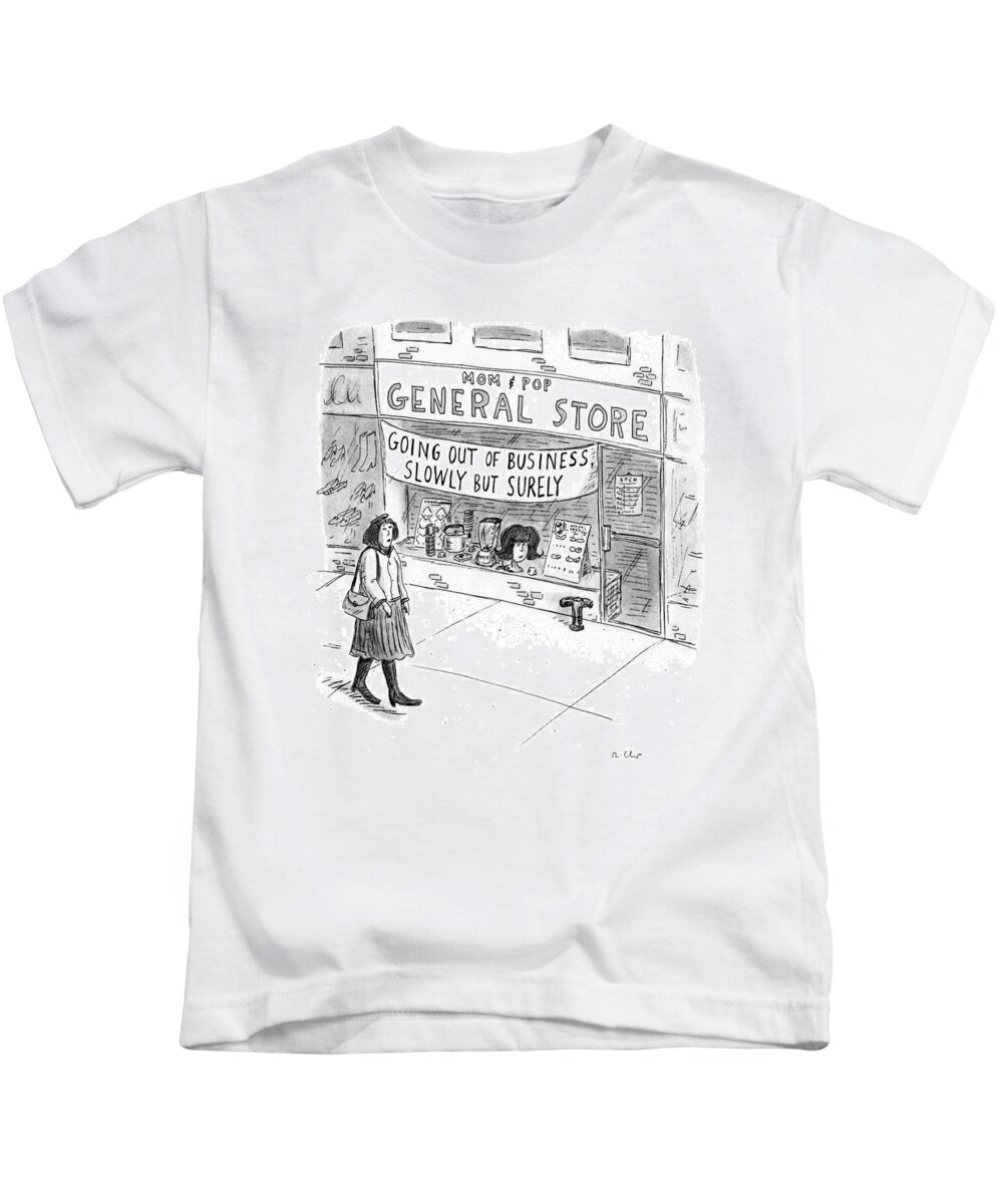 (a Sign On A Mom & Pop General Store Which Says .)
Consumerism Kids T-Shirt featuring the drawing New Yorker January 24th, 1994 by Roz Chast