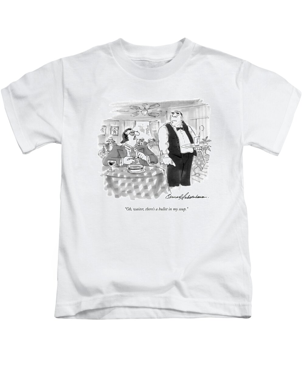 Mafia Kids T-Shirt featuring the drawing Oh, Waiter, There's A Bullet In My Soup by Bernard Schoenbaum
