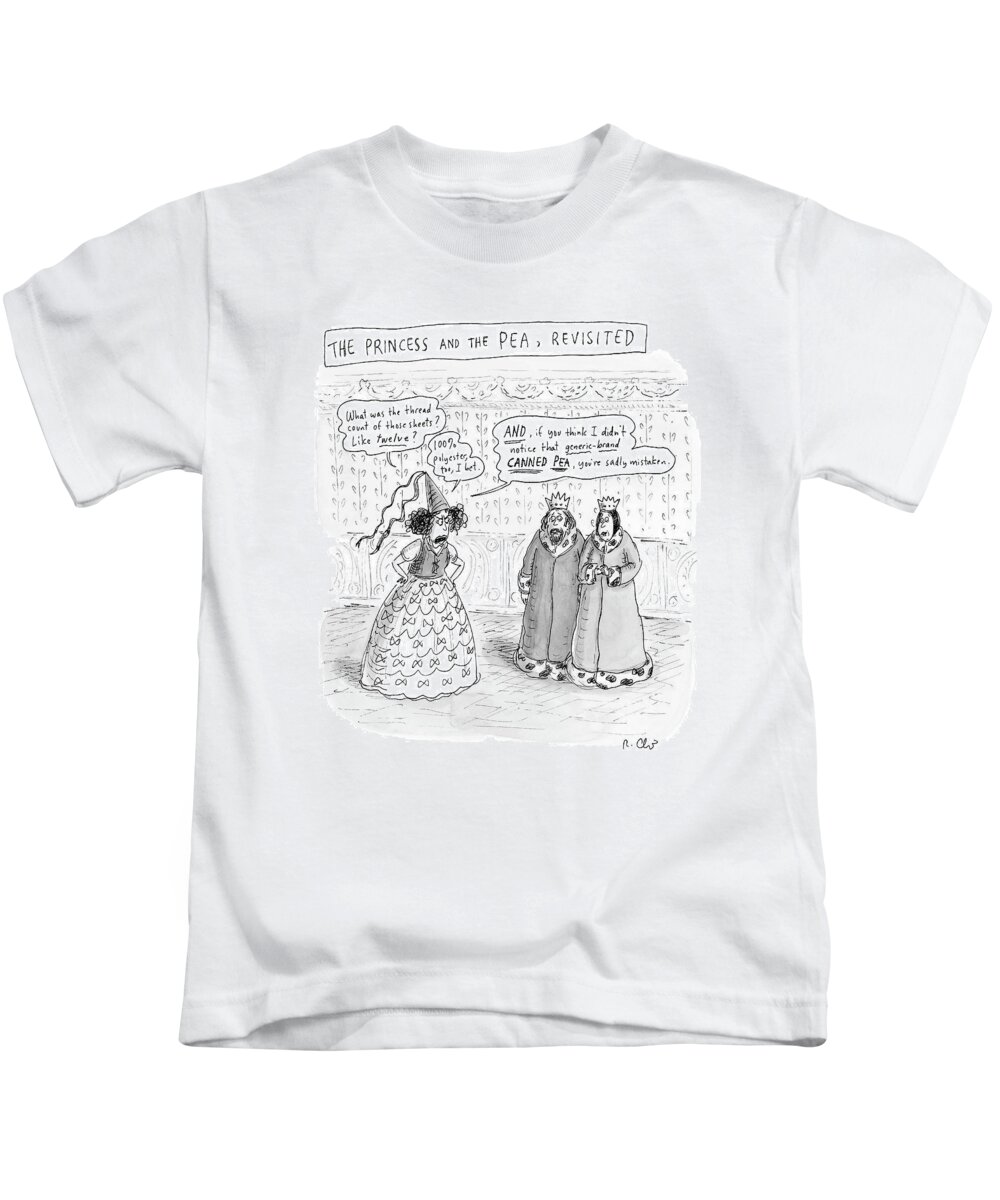 Fictional Characters Fairy Tales

(princes Complains About Thread Count Of Sheets And The Generic Brand Canned Peas Under Her Mattresses.) 120863 Rch Roz Chast Kids T-Shirt featuring the drawing Princes Complains About Thread Count Of Sheets by Roz Chast