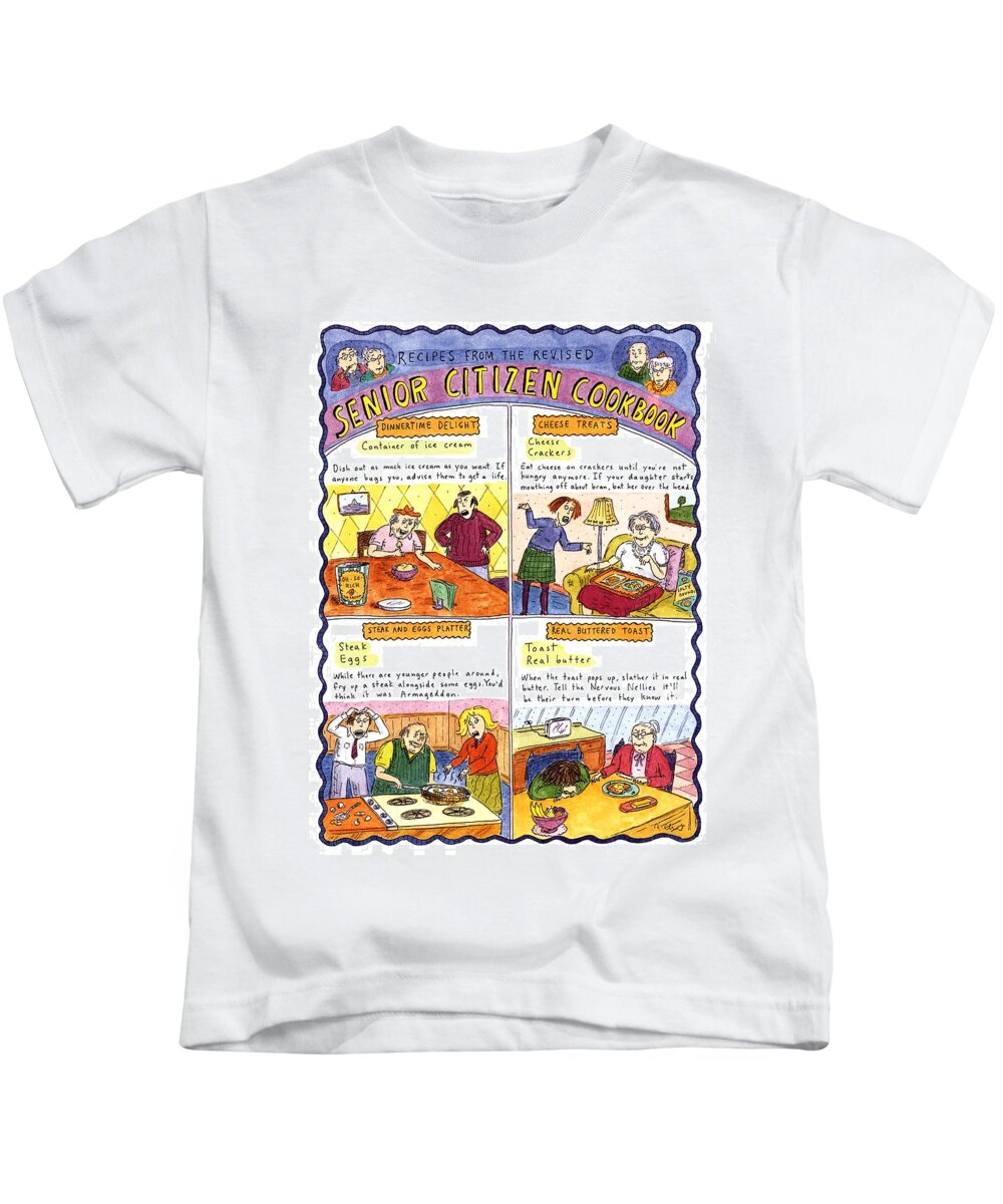 Recipes From The Revised Senior Citizen Cookbook

Jan. 1 Kids T-Shirt featuring the drawing Recipes From The Revised Senior Citizen Cookbook by Roz Chast