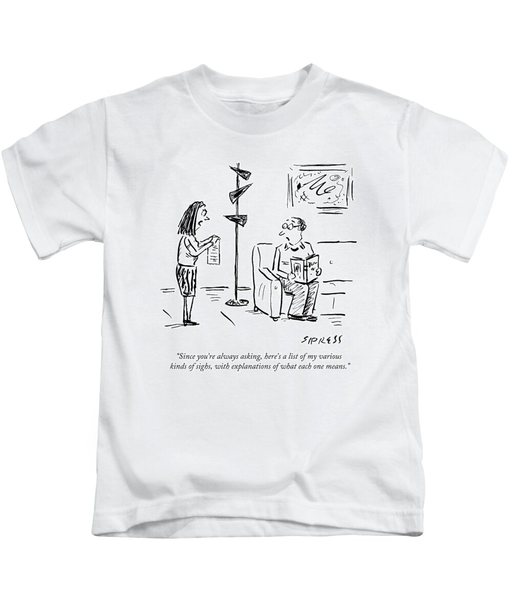 List Kids T-Shirt featuring the drawing Since You're Always Asking by David Sipress
