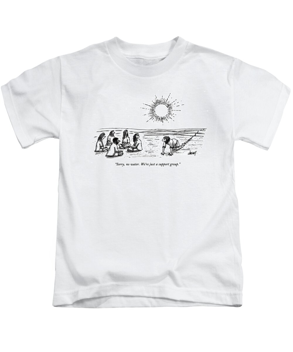 
(leader Of A Group Of Five People Kids T-Shirt featuring the drawing Sorry, No Water. We're Just A Support Group by Tom Cheney