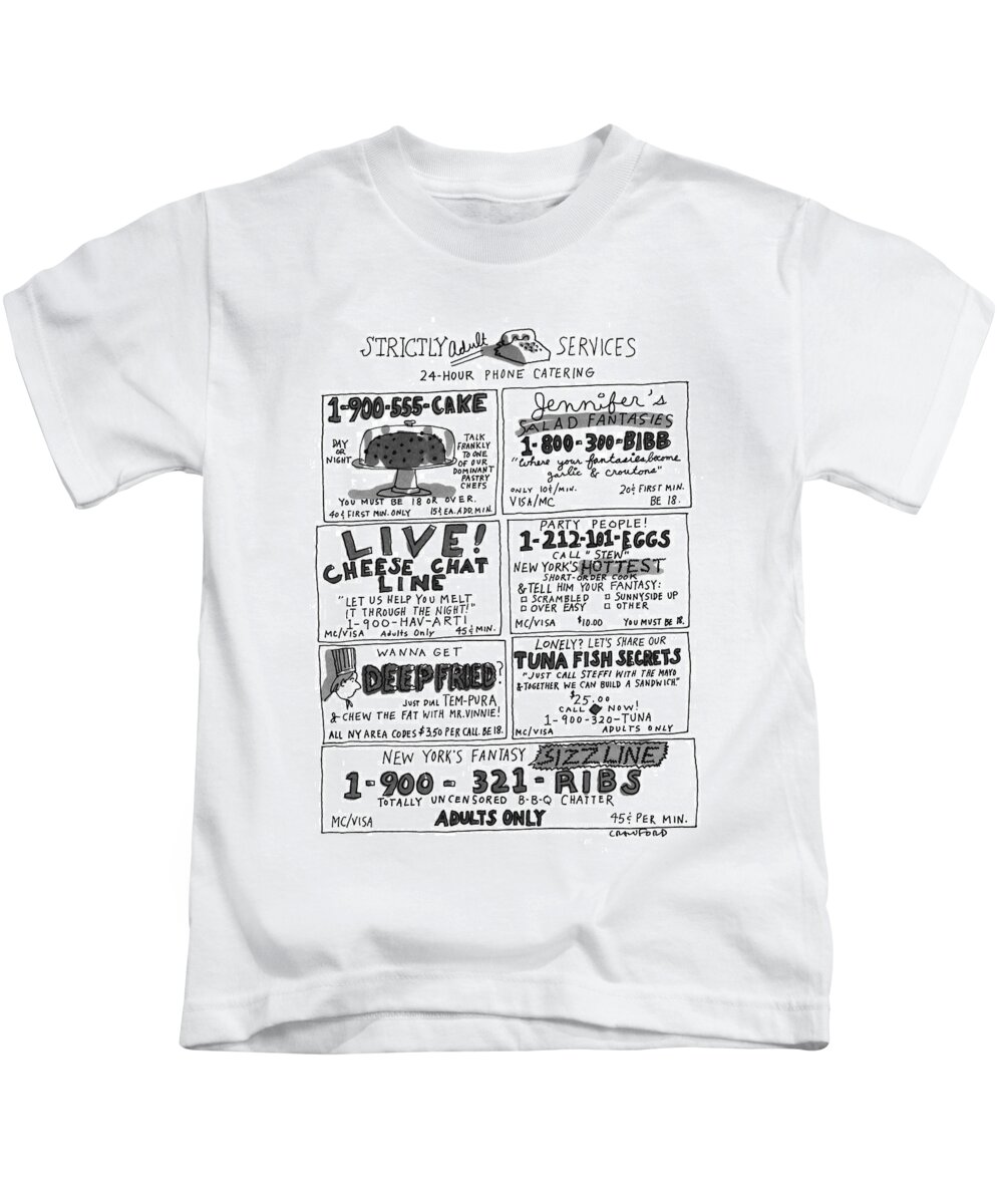 Strictly Adult Services
24-hour Phone Catering
(seven Ads For Food In The Style Of 900 # Sex Lines)
Dining Kids T-Shirt featuring the drawing Strictly Adult Services
24-hour Phone Catering by Michael Crawford