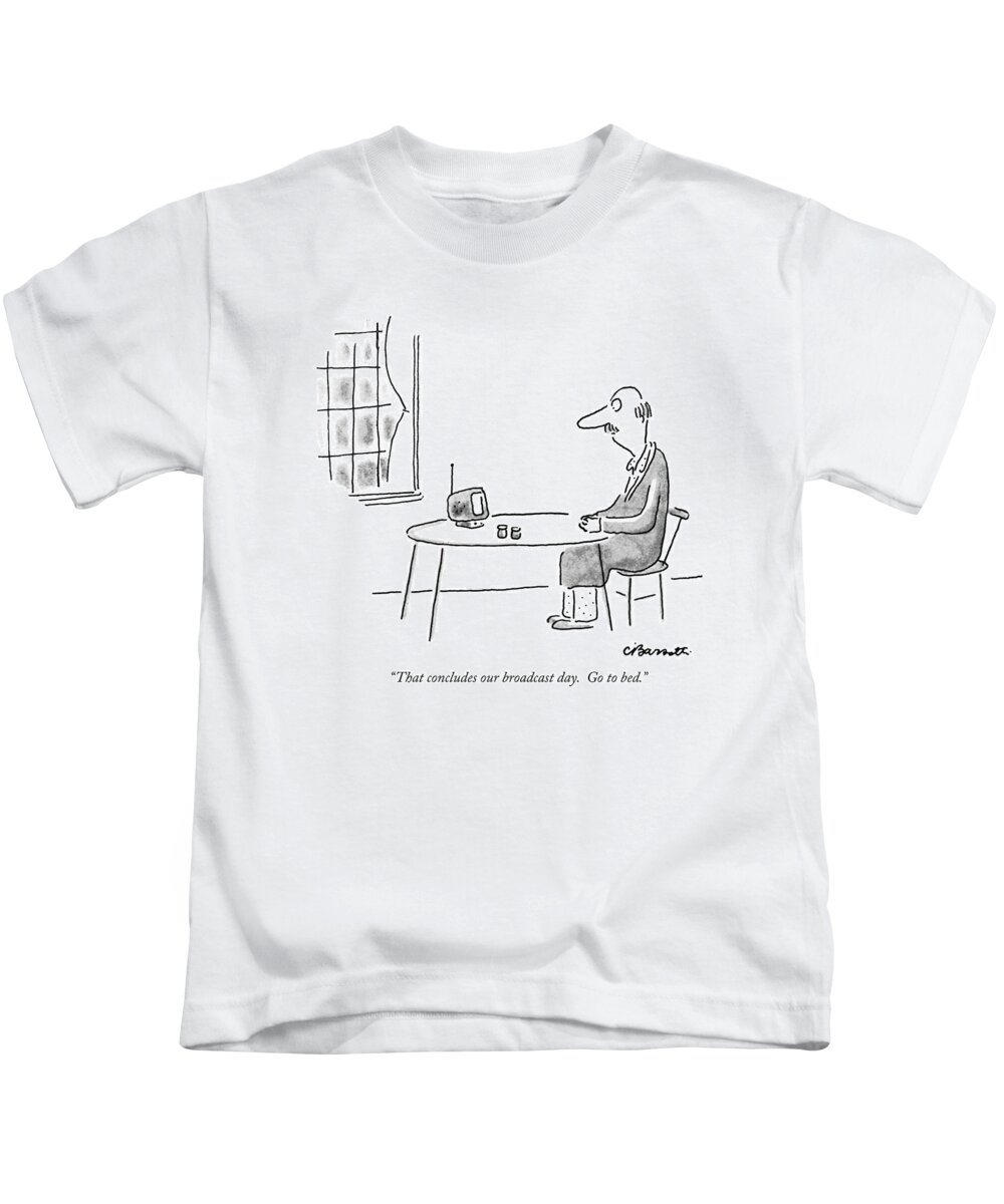Age Kids T-Shirt featuring the drawing That Concludes Our Broadcast Day. Go To Bed by Charles Barsotti