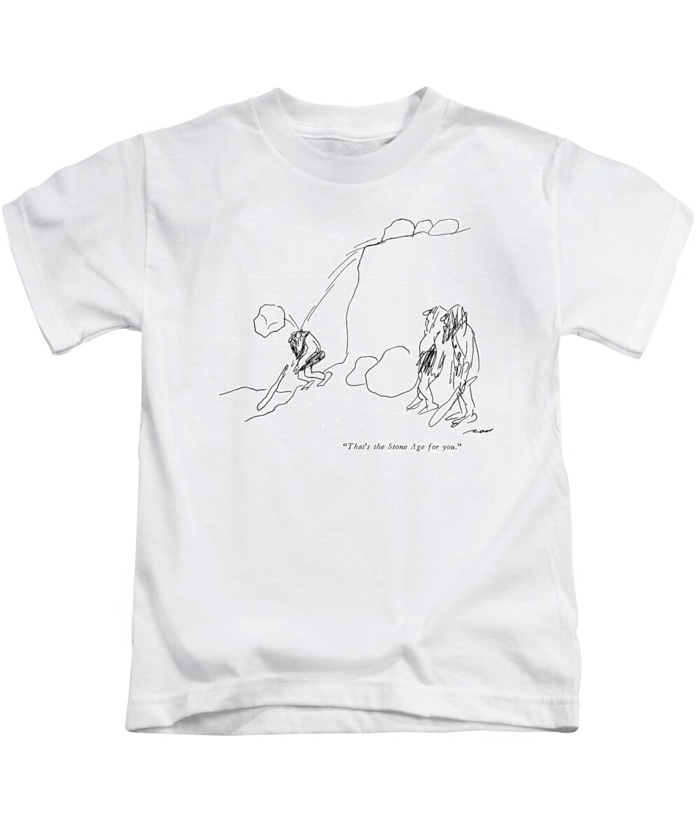 74559 Ars Al Ross (one Caveman To Another As They Watch Third Caveman Get Hit By Falling Rock.) Ancient Another Boulder Bump Caveman Cavemen Cro-magnon Falling Get Head History Hit Neanderthal One Prehistoric Rock Stone-age Strike Third Watch Kids T-Shirt featuring the drawing That's The Stone Age For You by Al Ross