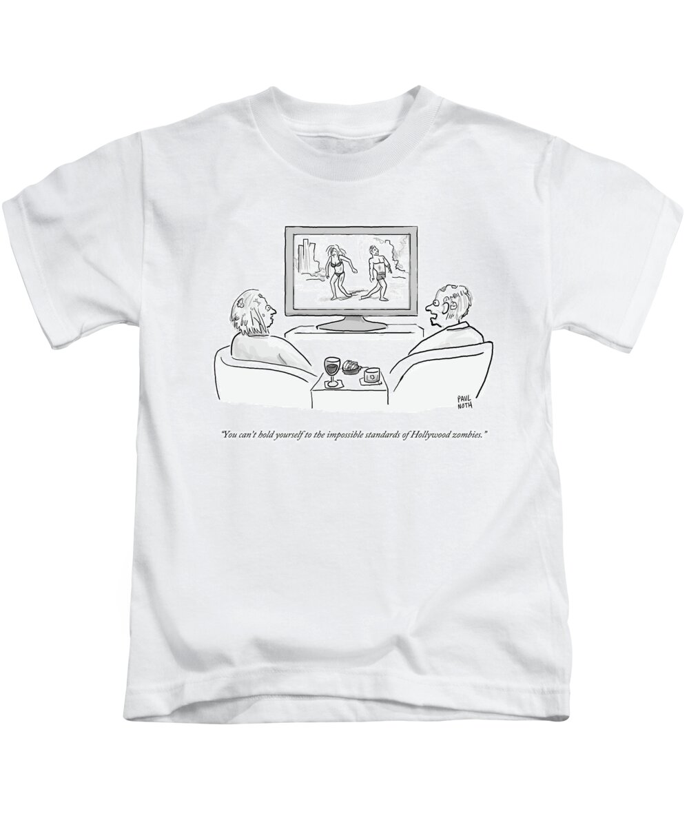 You Can't Hold Youself To The Impossible Standards Of Hollywood Zombies.' Kids T-Shirt featuring the drawing The Impossible Standards Of Hollywood Zombies by Paul Noth