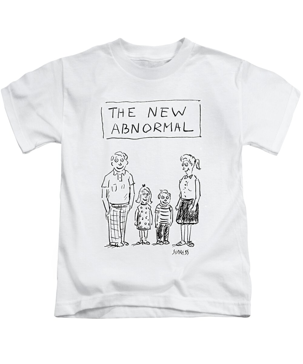 #condenastnewyorkercartoon Kids T-Shirt featuring the drawing The New Abnormal by David Sipress
