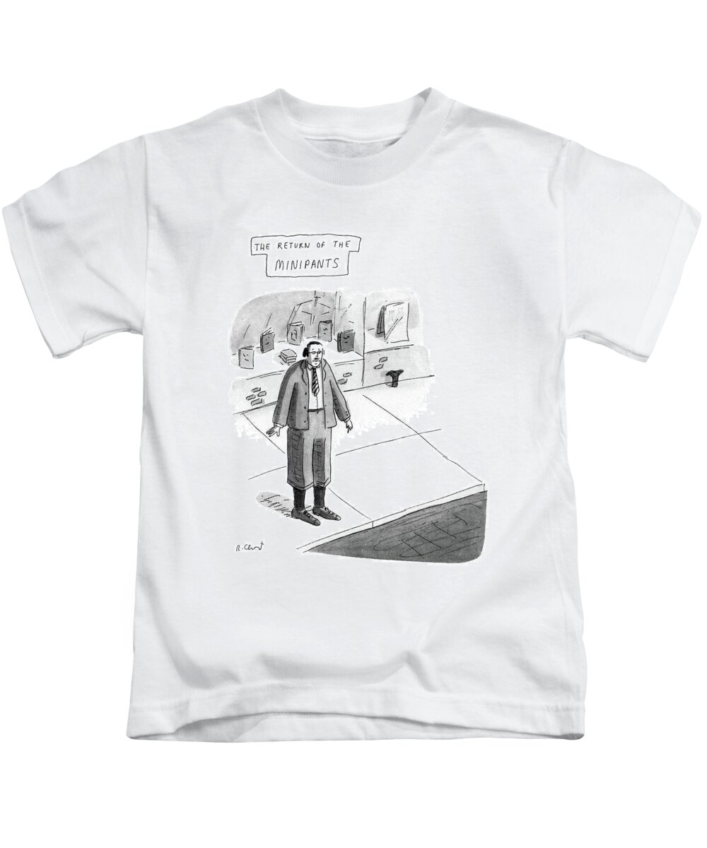 No Caption
The Return Of The Minipants.title.gawky Man Stands Wearing Jacket And Very Short Pants. 
No Caption
The Return Of The Minipants.title.gawky Man Stands Wearing Jacket And Very Short Pants. 
Fashion Kids T-Shirt featuring the drawing The Return Of The Minipants by Roz Chast