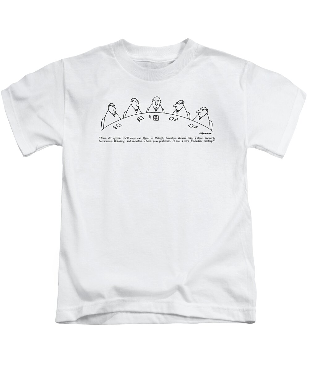 Business Kids T-Shirt featuring the drawing Then It's Agreed. We'll Close Our Plants by Charles Barsotti