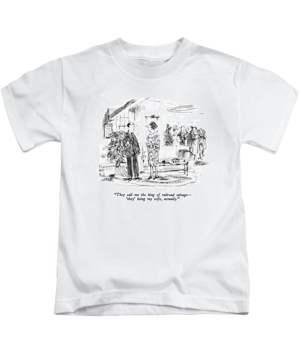 

 Man To Woman At Cocktail Party. Language Kids T-Shirt featuring the drawing They Call Me The King Of Railroad Salvage - by Robert Weber