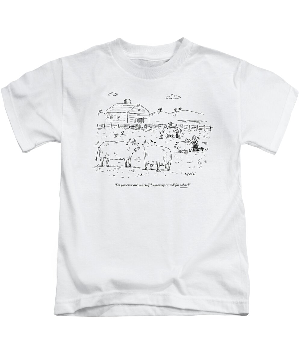 Humanely Raised Kids T-Shirt featuring the drawing Two Cows On A Farm Talking by David Sipress