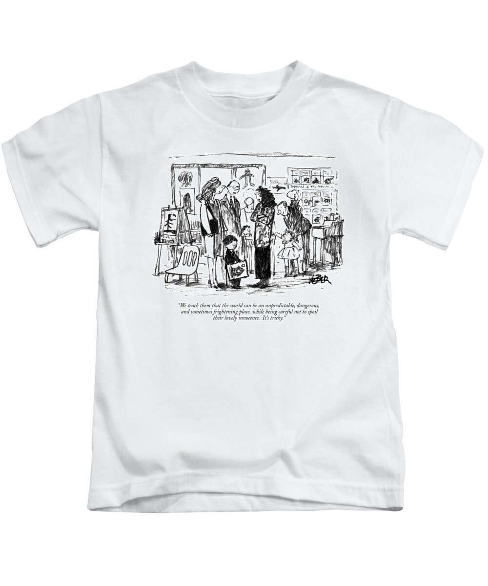 

 Teacher To Parents. Education Kids T-Shirt featuring the drawing We Teach Them That The World Can Be An by Robert Weber