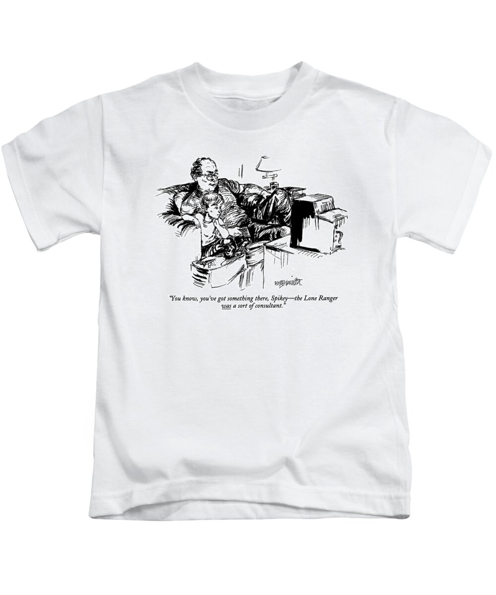 
(father Says To His Son While They Watch Tv. Is Underlined)
Entertainment Kids T-Shirt featuring the drawing You Know, You've Got Something There, Spikey - by William Hamilton