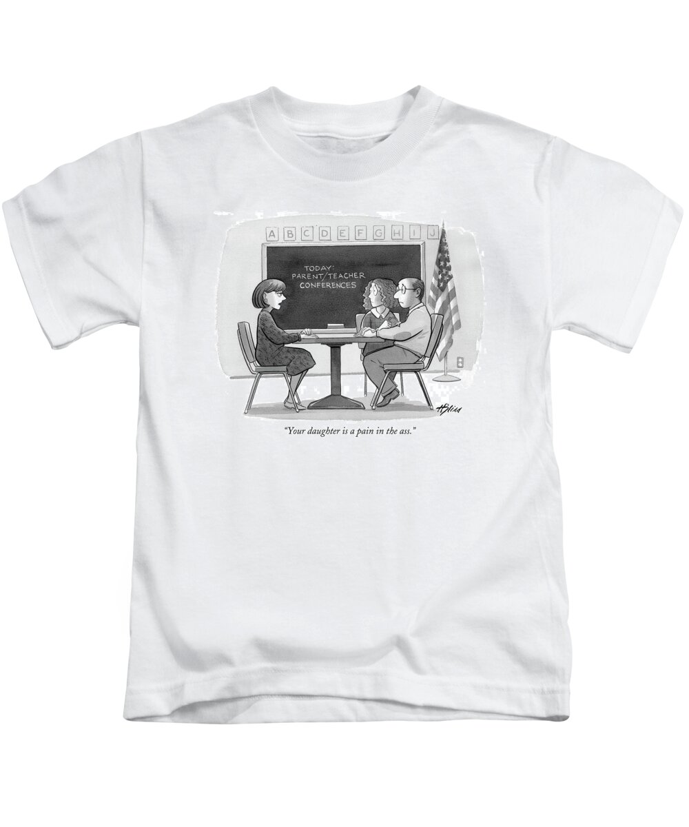 
(teacher Talking To Couple In Classroom.)children Kids T-Shirt featuring the drawing Your Daughter Is A Pain In The Ass by Harry Bliss
