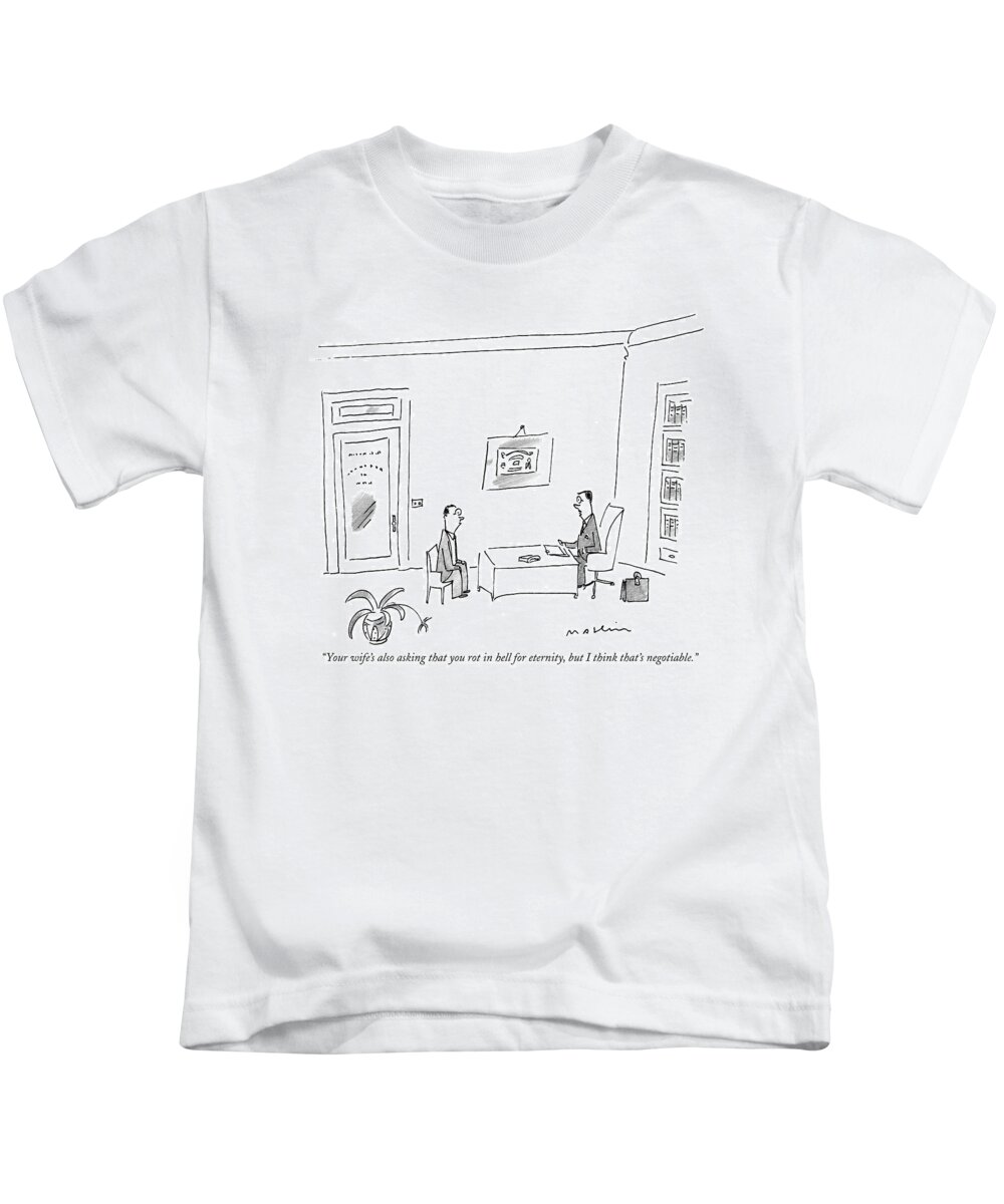 Negotiable Kids T-Shirt featuring the drawing Your Wife's Also Asking That You Rot In Hell by Michael Maslin