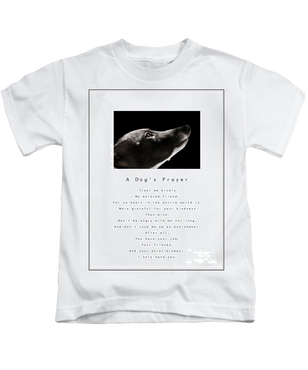 A Dogs Prayer Kids T-Shirt featuring the photograph A Dog's Prayer in White A Popular Inspirational Portrait and Poem Featuring an Italian Greyhound by Angela Rath