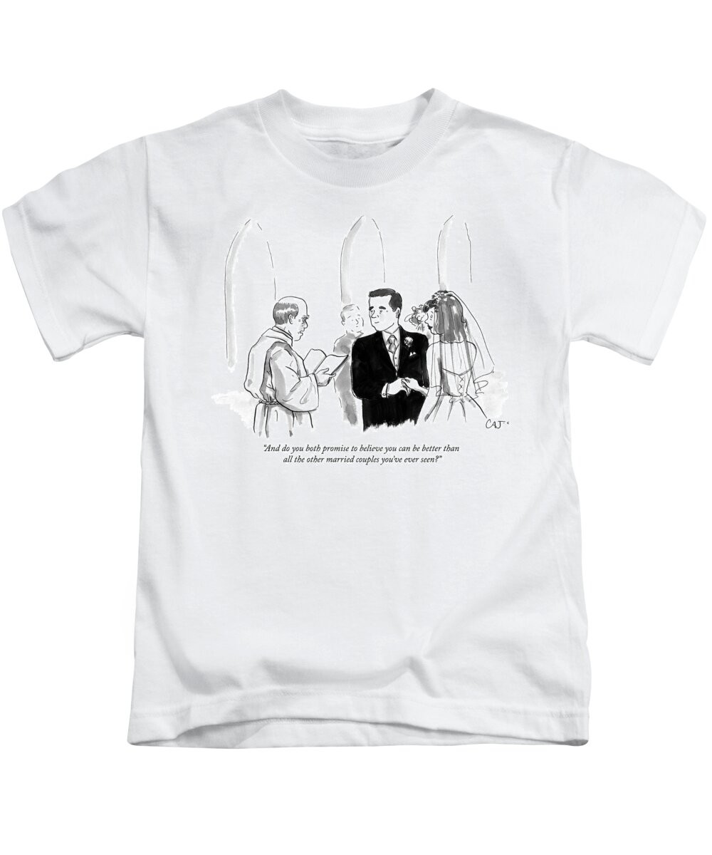 And Do You Both Promise To Believe You Can Be Better Than All The Other Married Couples You've Ever Seen? Kids T-Shirt featuring the drawing And do you both promise to believe you can be better by Carolita Johnson