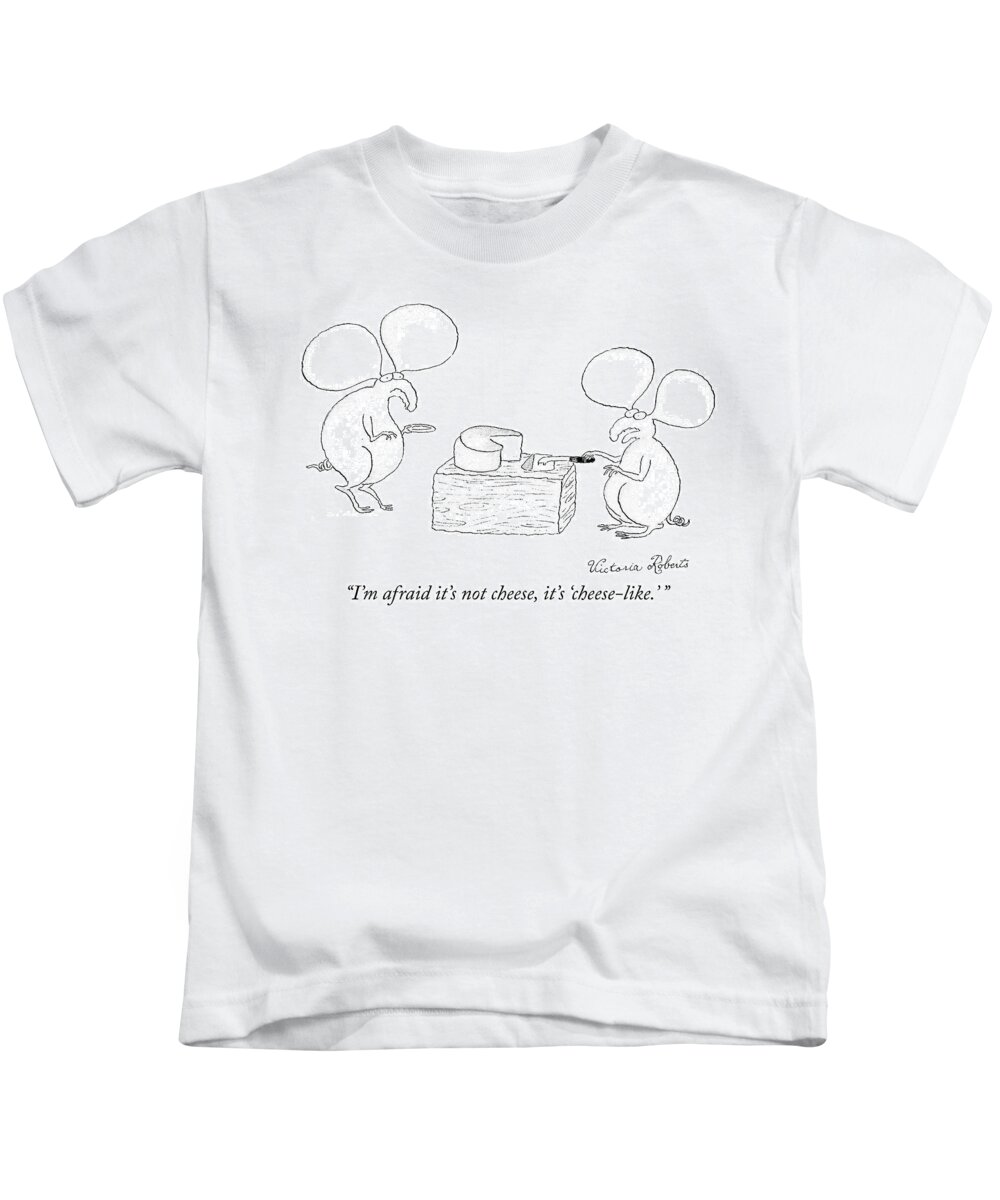 i'm Afraid It's Not Cheese Kids T-Shirt featuring the drawing Cheese Like by Victoria Roberts
