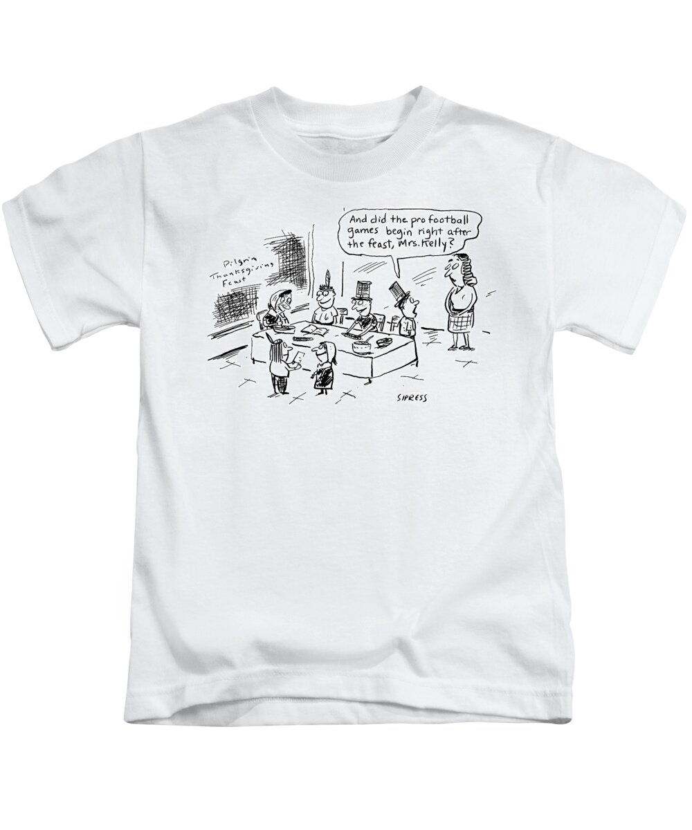 Education Kids T-Shirt featuring the drawing Did the pro football games begin right after the feast by David Sipress