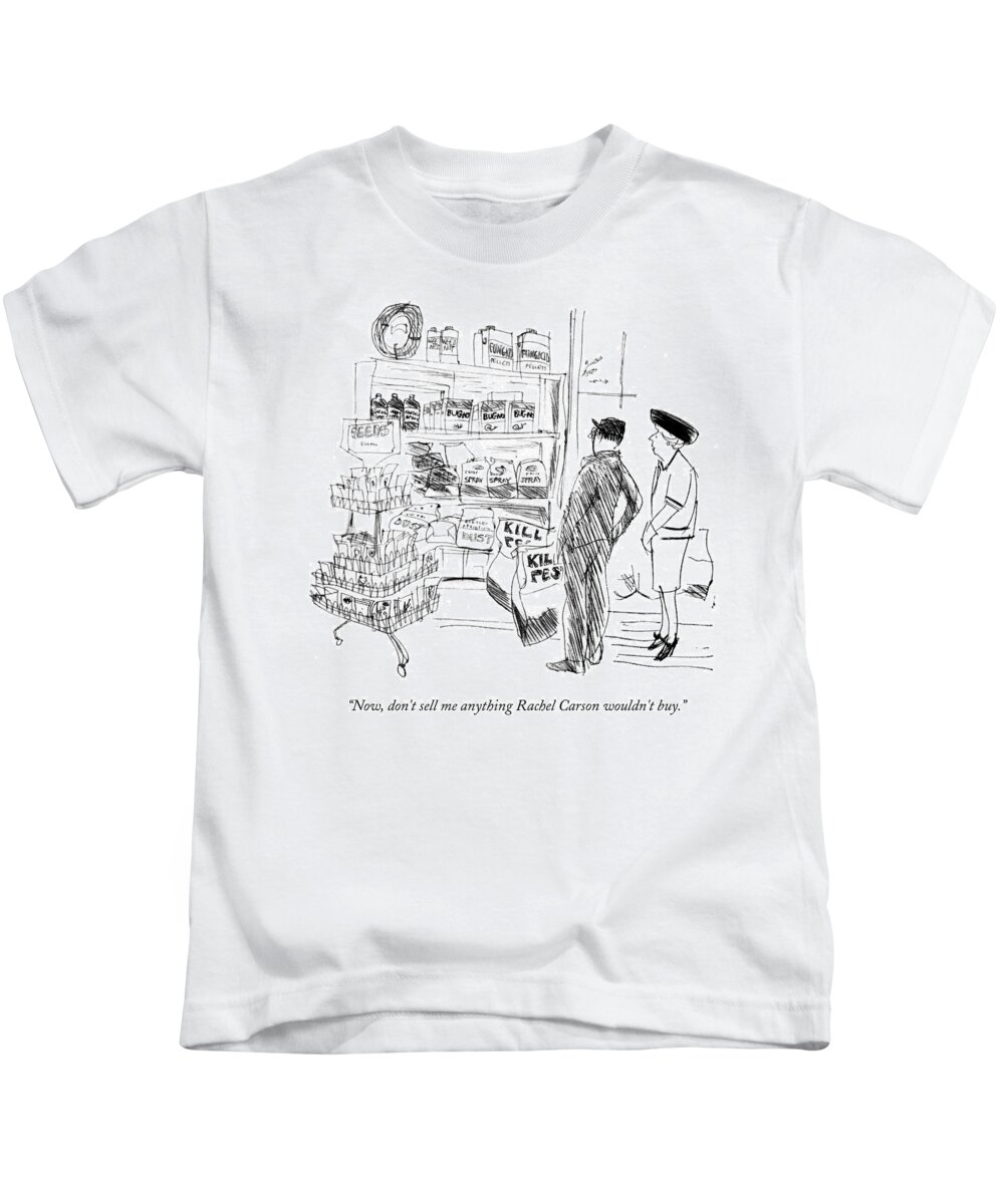 now Kids T-Shirt featuring the drawing Dont sell me anything Rachel Carson wouldnt buy by James Stevenson