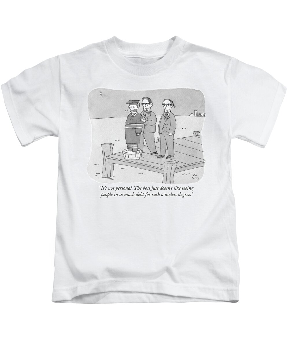 it's Not Personal. The Boss Just Doesn't Like Seeing People In So Much Debt For Such A Useless Degree.� Kids T-Shirt featuring the drawing So much debt for such a useless degree by Peter C Vey