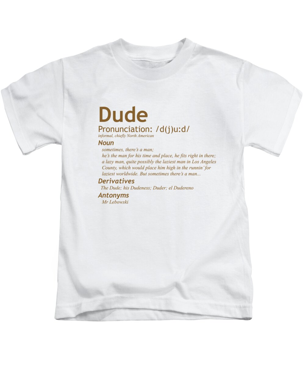 The Big Lebowski Definition Of A Dude Jeff Lebowski Kids T-Shirt by Paul  Telling | Pixels