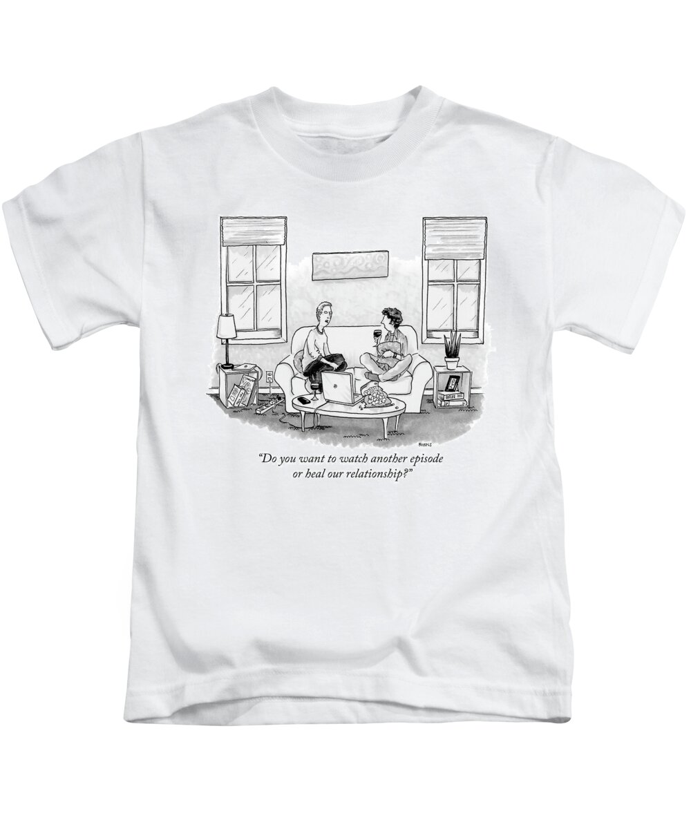 do You Want To Watch Another Episode Or Heal Our Relationship? Kids T-Shirt featuring the drawing Watch another episode or heal our relationship by Teresa Burns Parkhurst