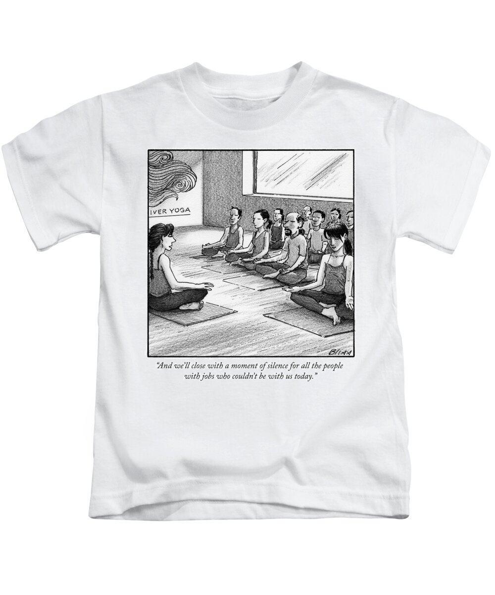 and We'll Close With A Moment Of Silence For All The People With Jobs Who Couldn't Be With Us Today. Kids T-Shirt featuring the drawing A moment of silence for all the people with jobs by Harry Bliss