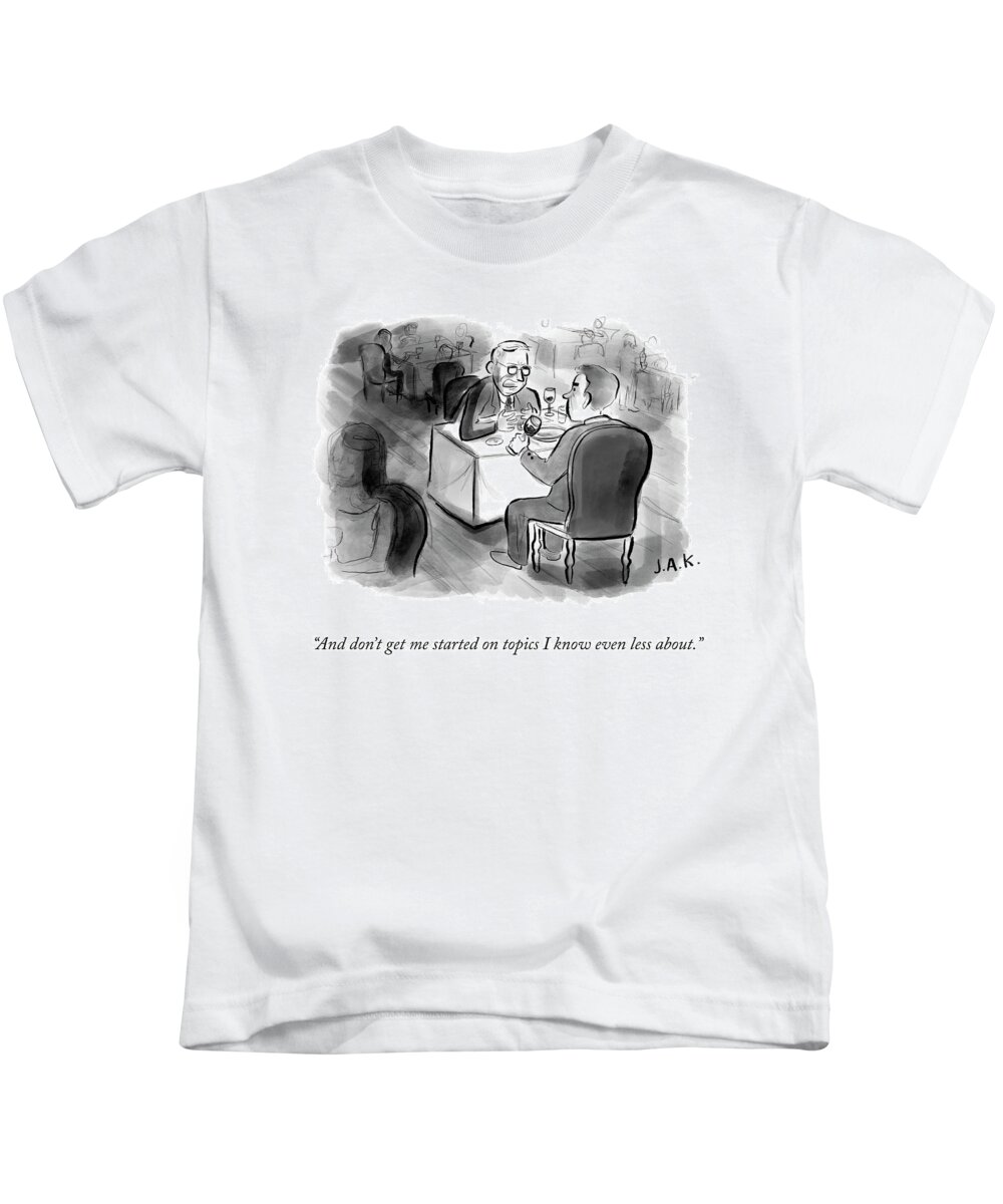 and Don't Even Get Me Started On Topics I Know Even Less About. Talking Kids T-Shirt featuring the drawing Don't Get Me Started by Jason Adam Katzenstein