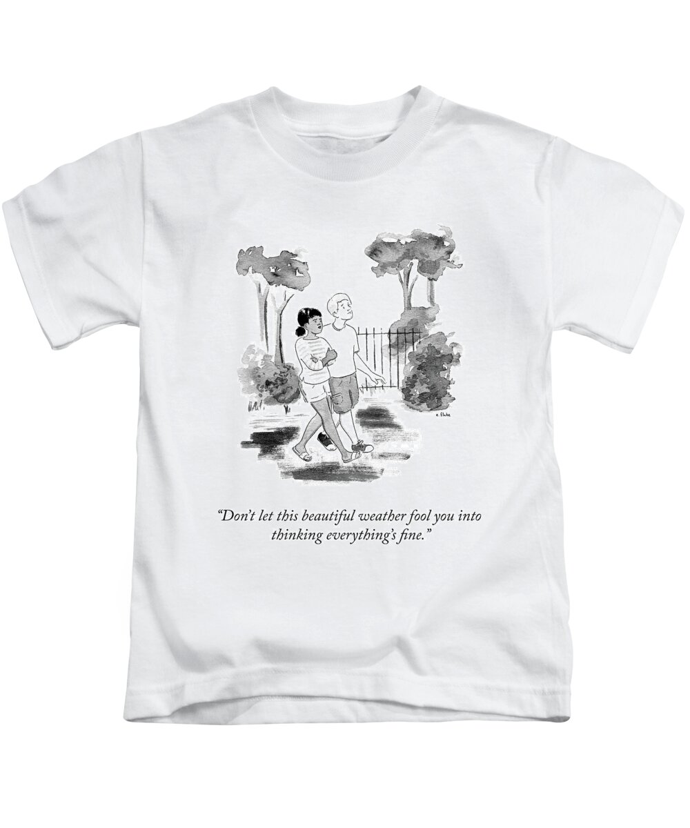 don't Let This Beautiful Weather Fool You Into Thinking Everything's Fine. Kids T-Shirt featuring the drawing Don't Let This Weather Fool You by Emily Flake