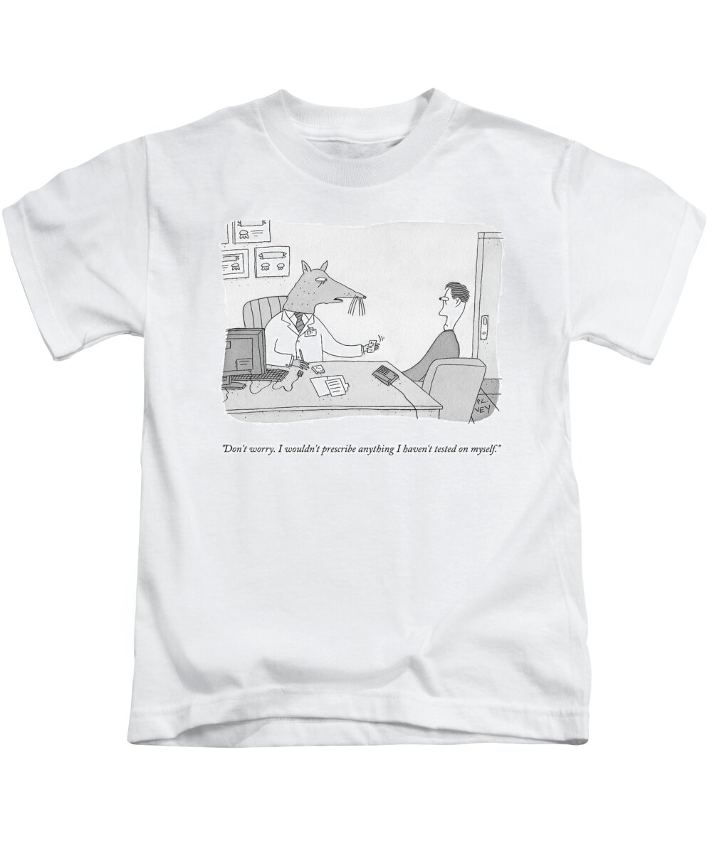 Don't Worry. I Wouldn't Prescribe Anything I Haven't Tested On Myself. Kids T-Shirt featuring the drawing Don't Worry by Peter C Vey