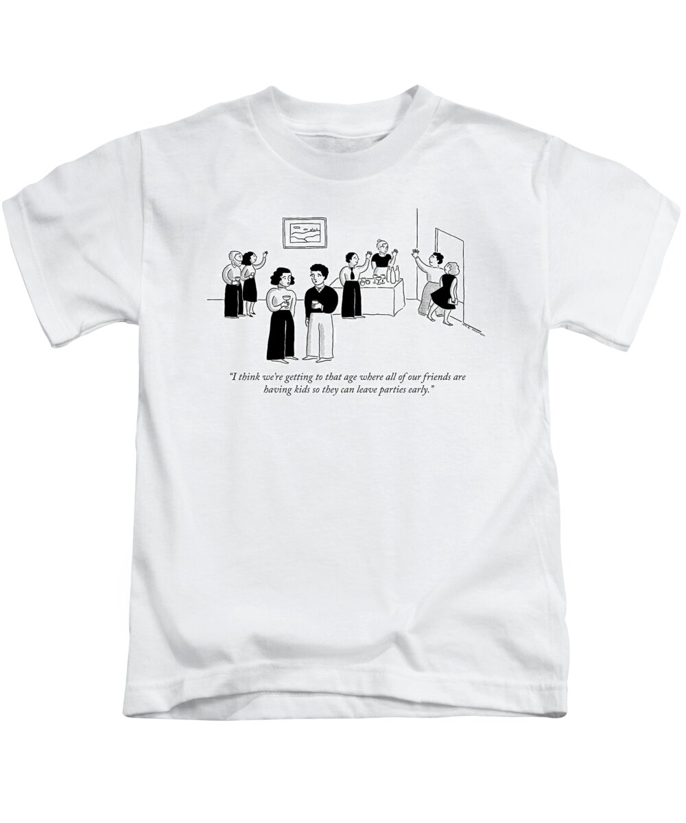 i Think We're Getting To That Age Where All Of Our Friends Are Having Kids So They Can Leave Parties Early. Couple Kids T-Shirt featuring the drawing Reasons For Having Kids by Elisabeth McNair