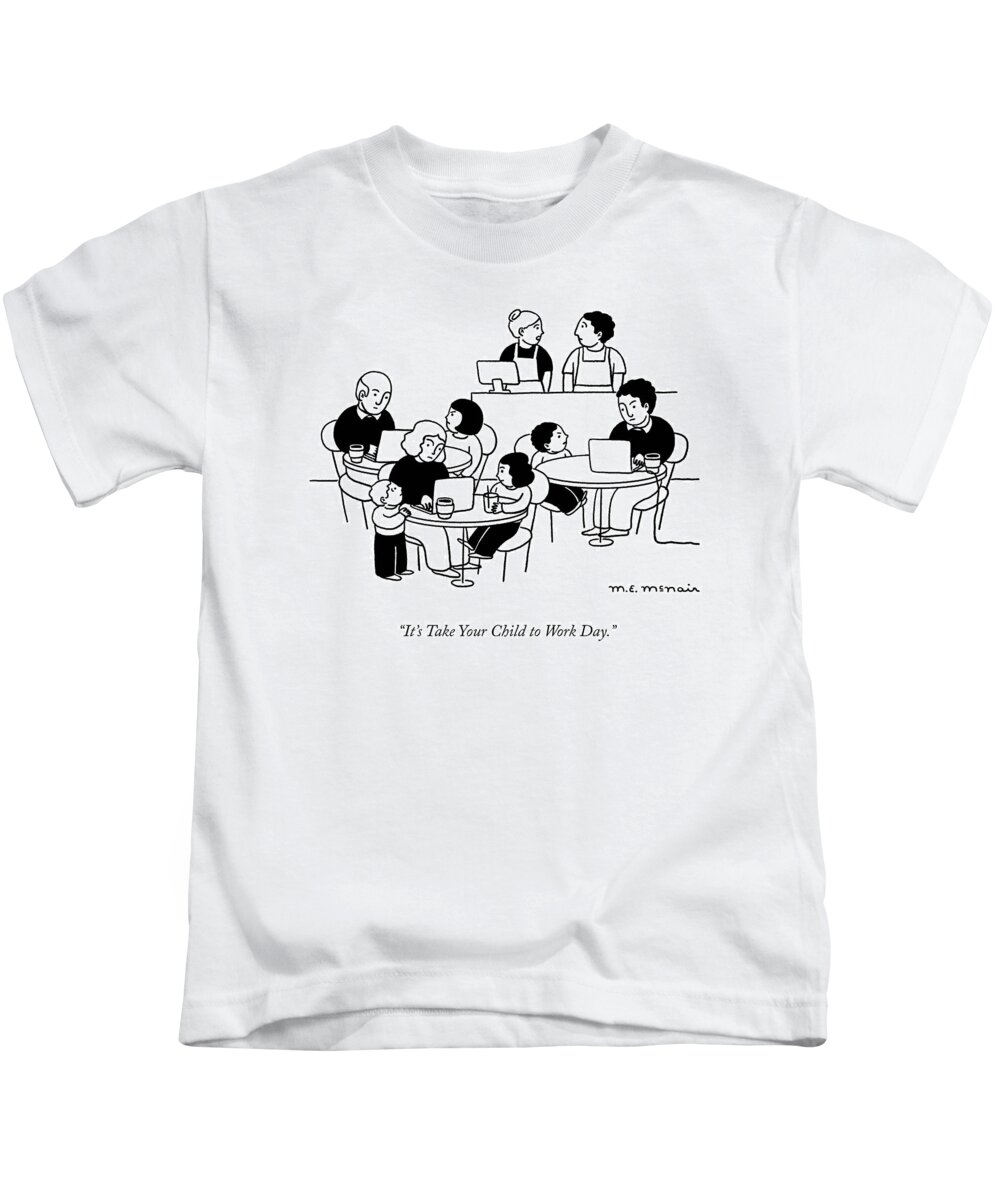 It's Take Your Child To Work Day. Kids T-Shirt featuring the drawing Take Your Child to Work Day by Elisabeth McNair