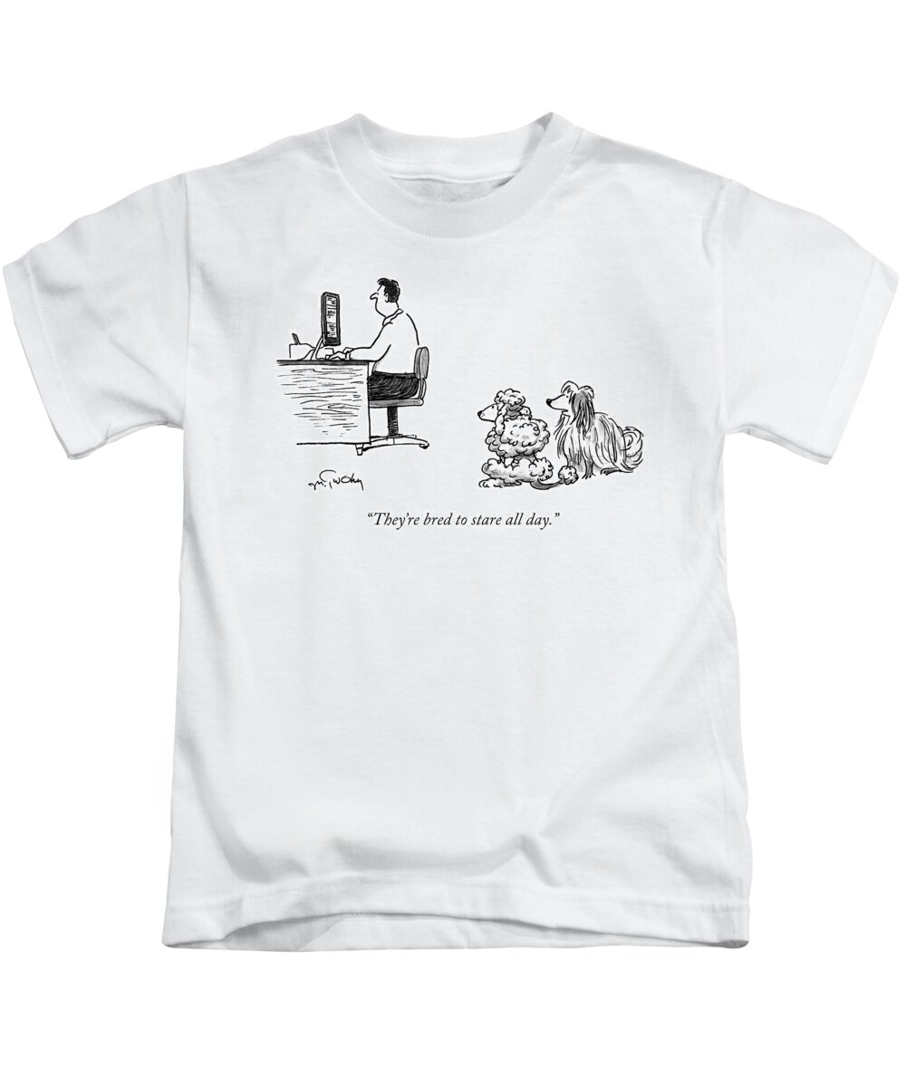 they're Bred To Stare All Day. Dog Kids T-Shirt featuring the drawing They're Bred To Stare by Mike Twohy