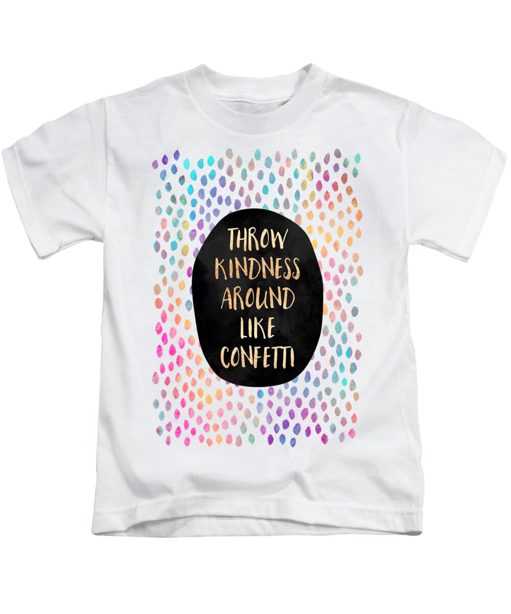 Words Kids T-Shirt featuring the digital art Throw Kindness Around Like Confetti by Elisabeth Fredriksson
