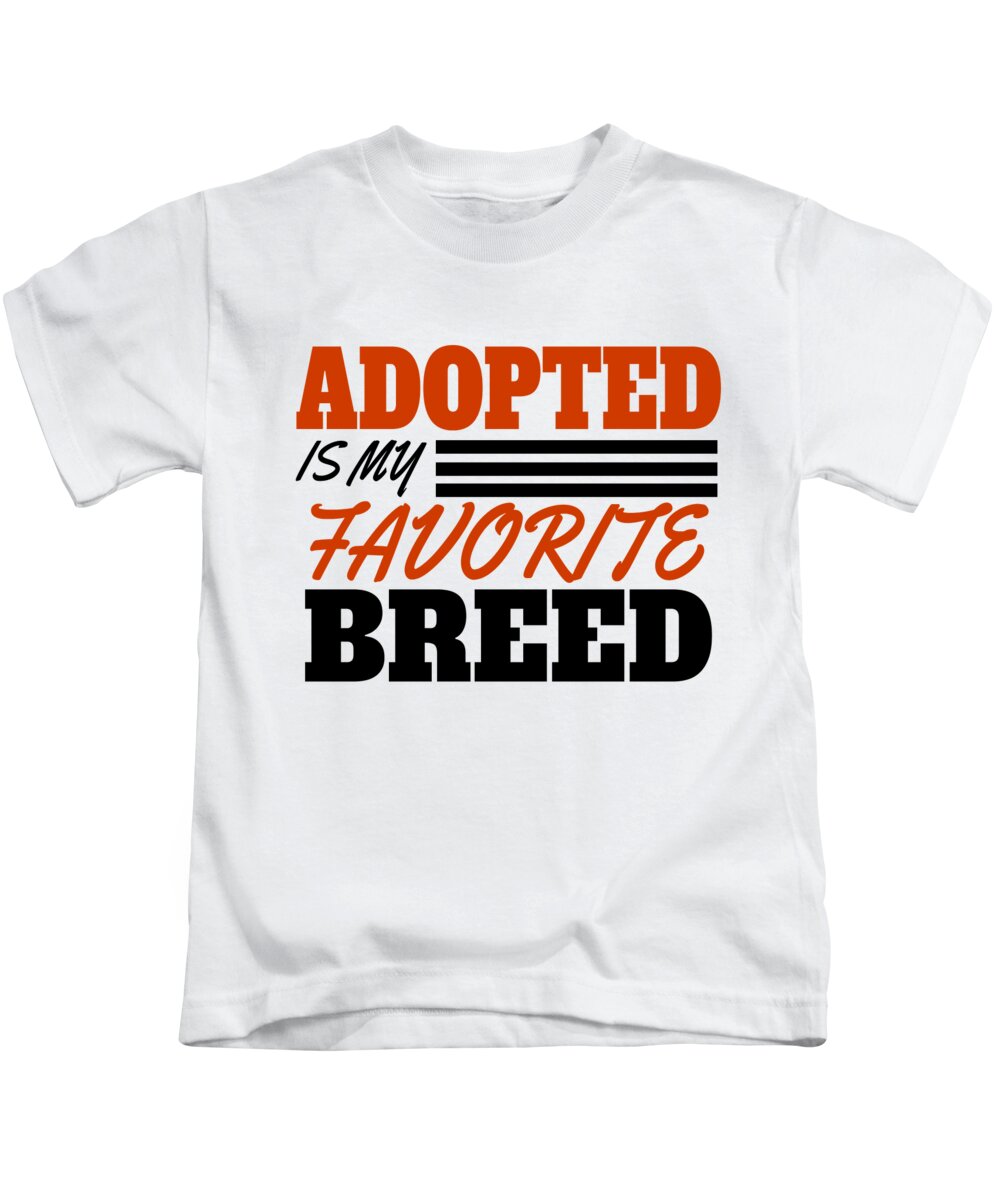 Adoption Kids T-Shirt featuring the digital art Adopted Is My Favorite Breed by Jacob Zelazny