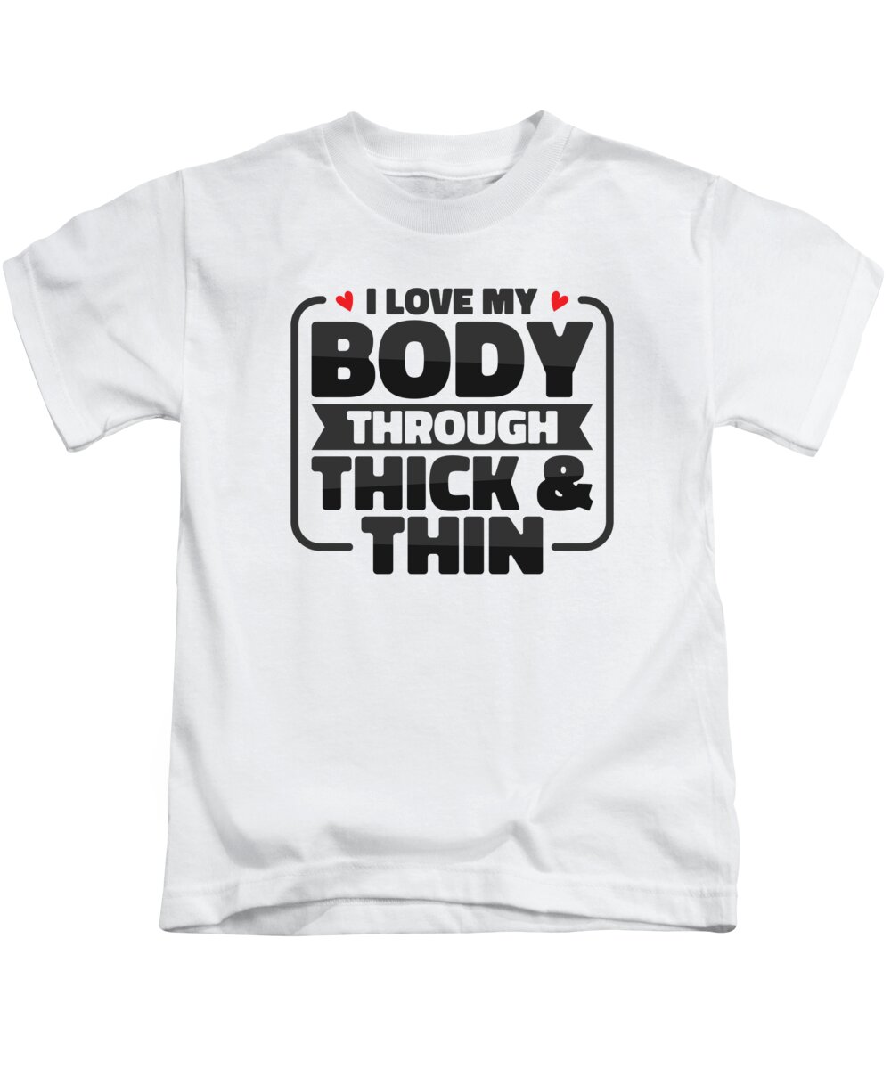 Body Positivity Kids T-Shirt featuring the digital art Body Positivity Inspirational Motivational Self-love #1 by Toms Tee Store