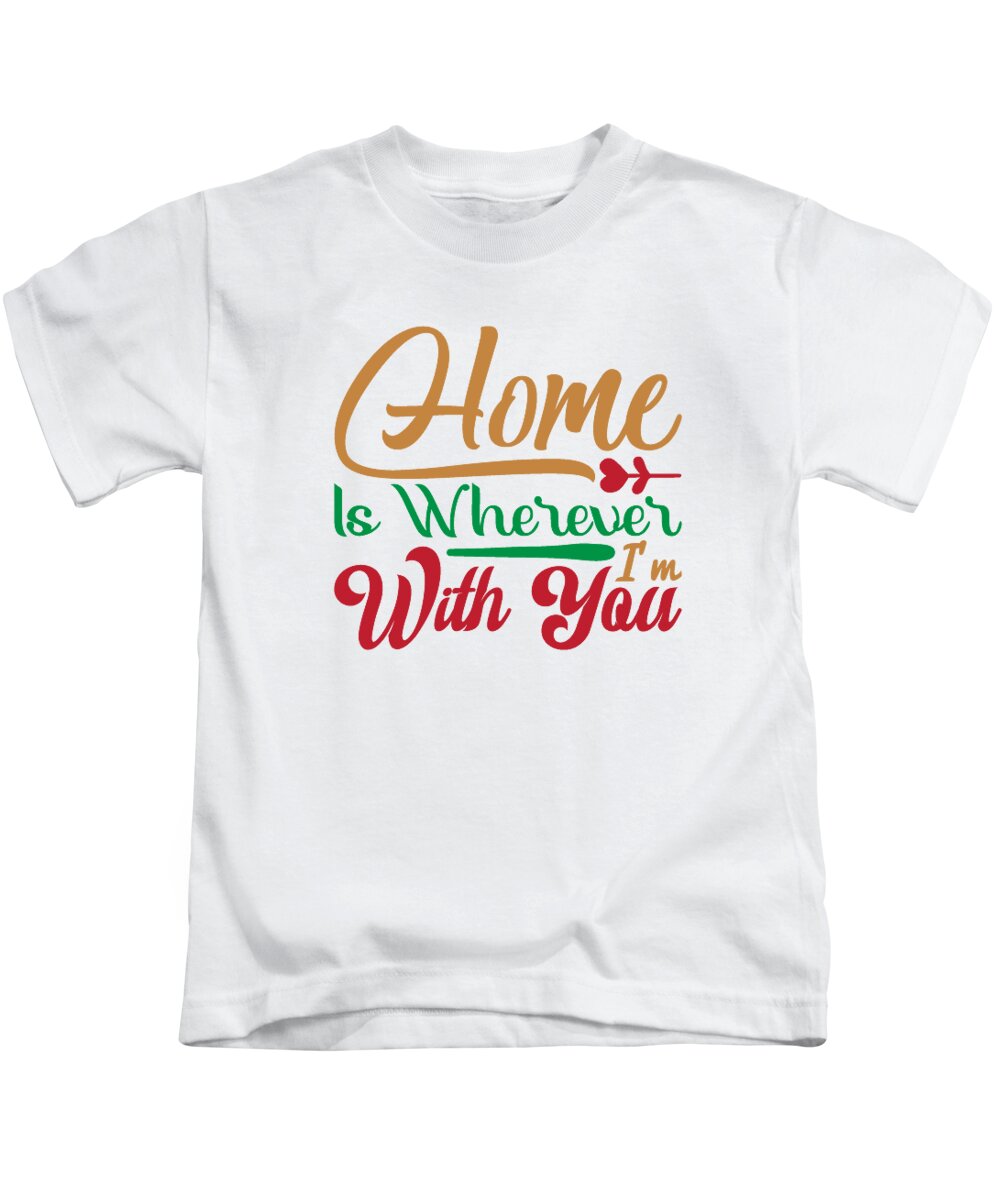Xmas Kids T-Shirt featuring the digital art Home is wherever Im with you #1 by Jacob Zelazny