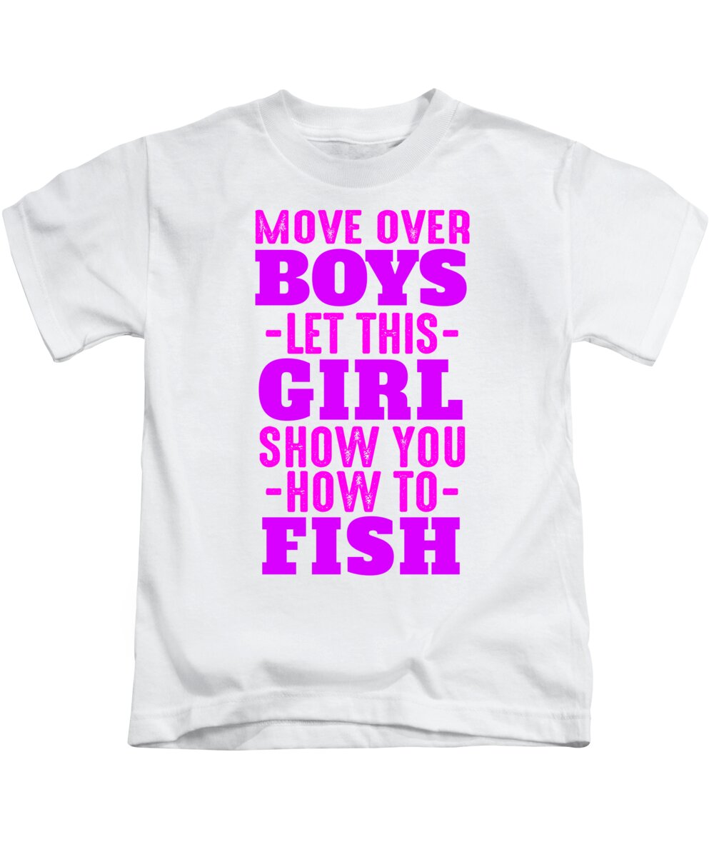 Move Over Boys Let This Girl Show You How To Fish #1 Kids T-Shirt